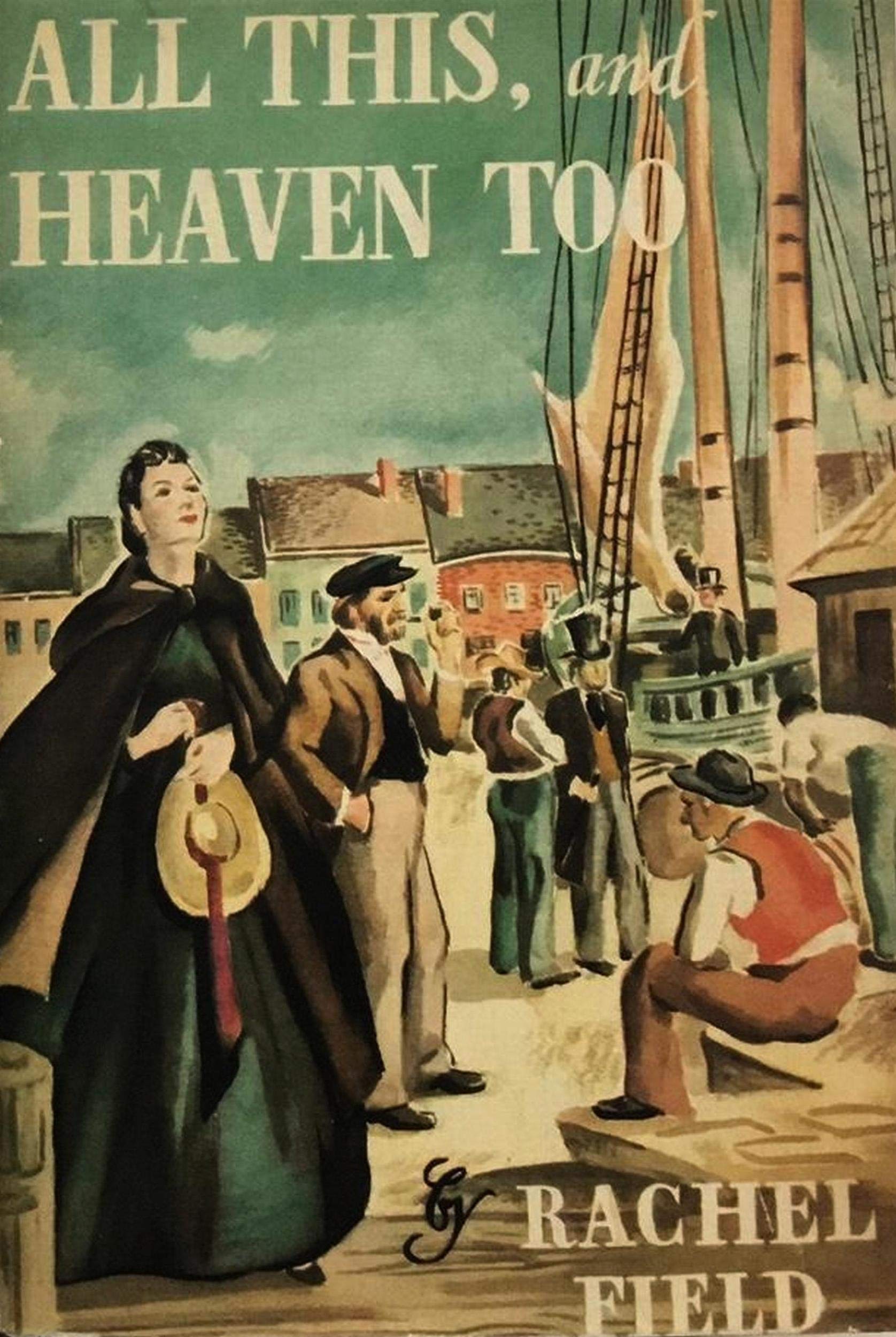 All This, and Heaven Too by Rachel Field Goodreads