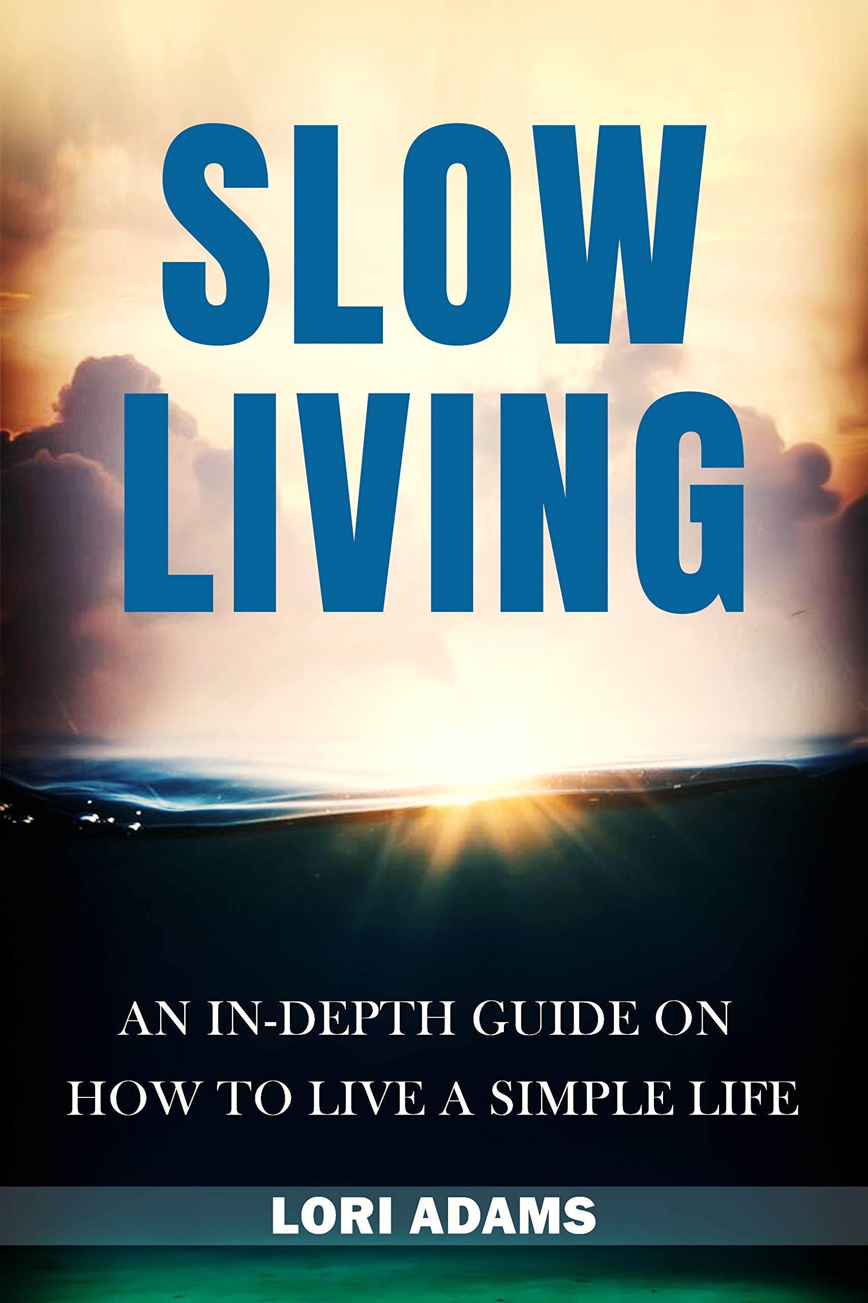 Slow Living: An In-Depth Guide on How to Live a Simple Life