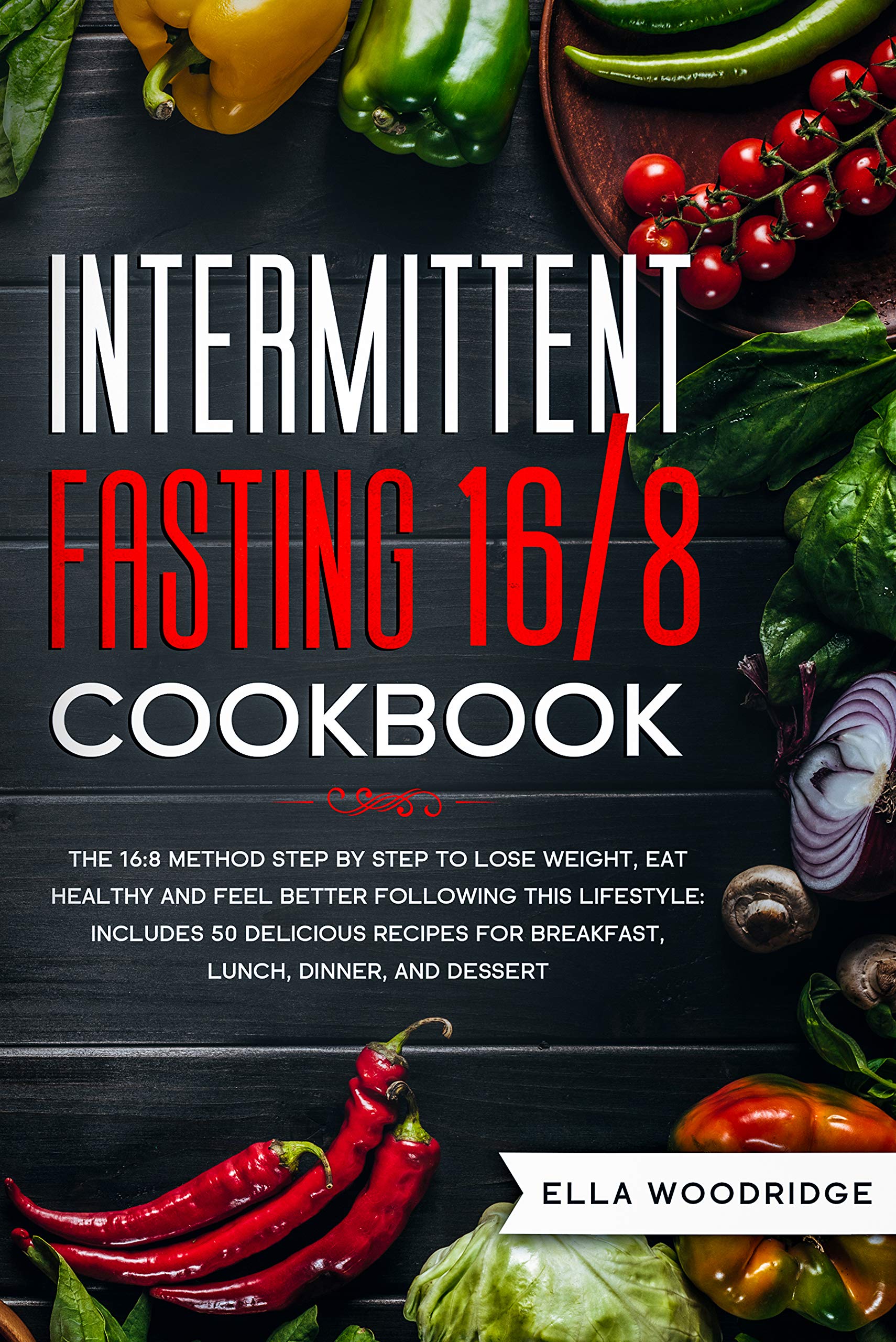INTERMITTENT FASTING 16/8 COOKBOOK: The 16:8 Method Step by Step to ...