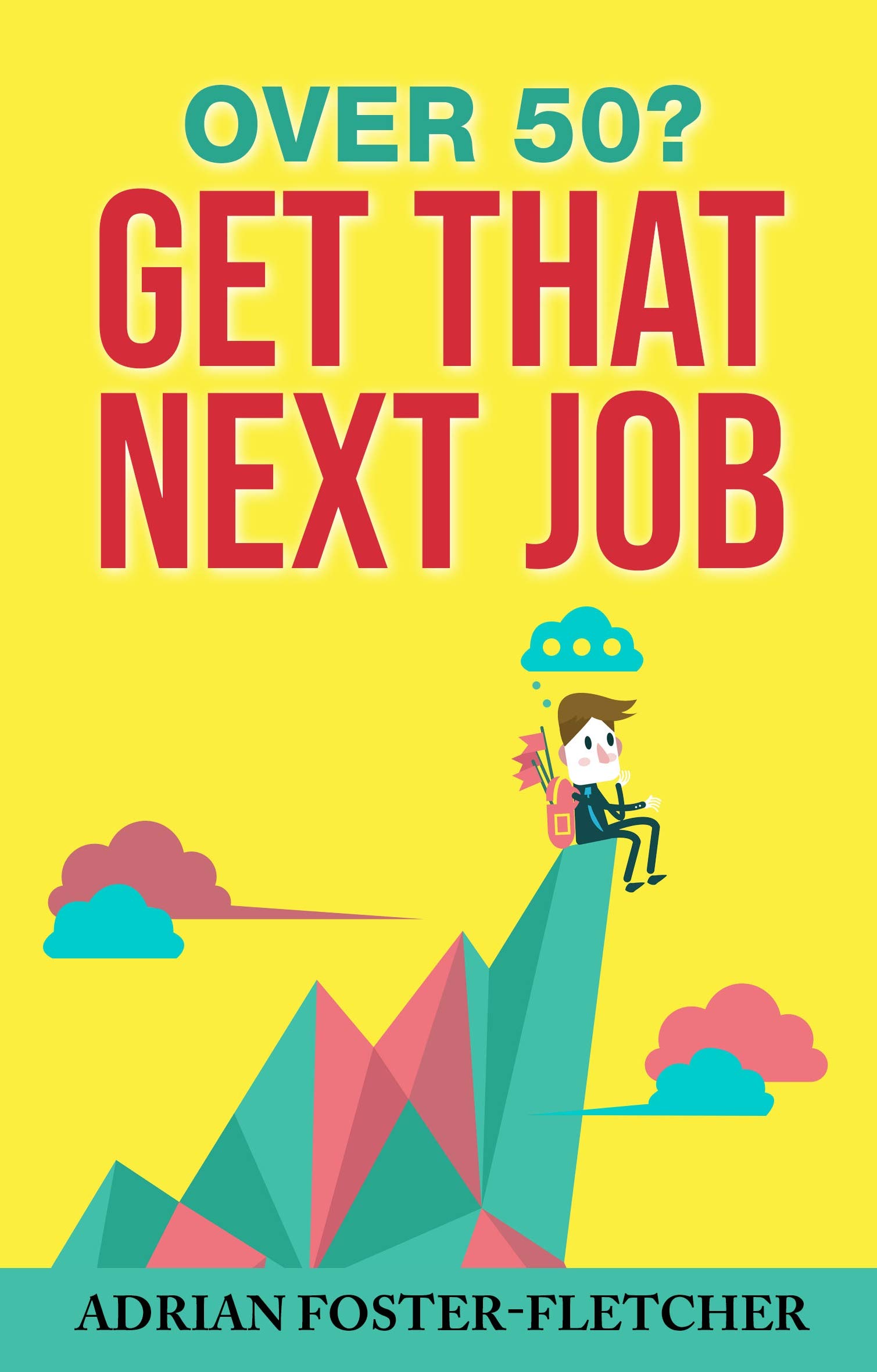 Over 50 Get That Next Job Covid 19 Revised Edition The Ultimate Job over-50-get-that-next-job-covid-19-revised-edition-the-ultimate-job