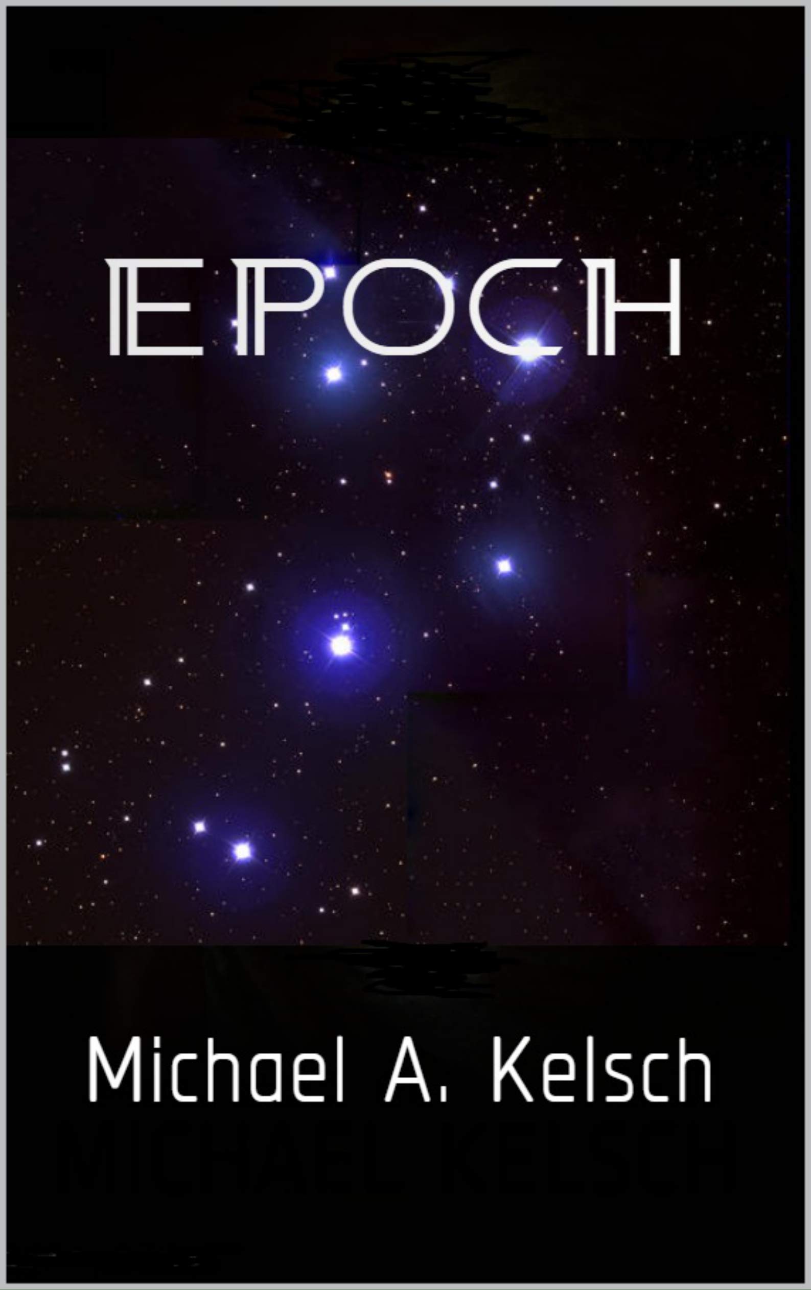 EPOCH by Michael Kelsch | Goodreads
