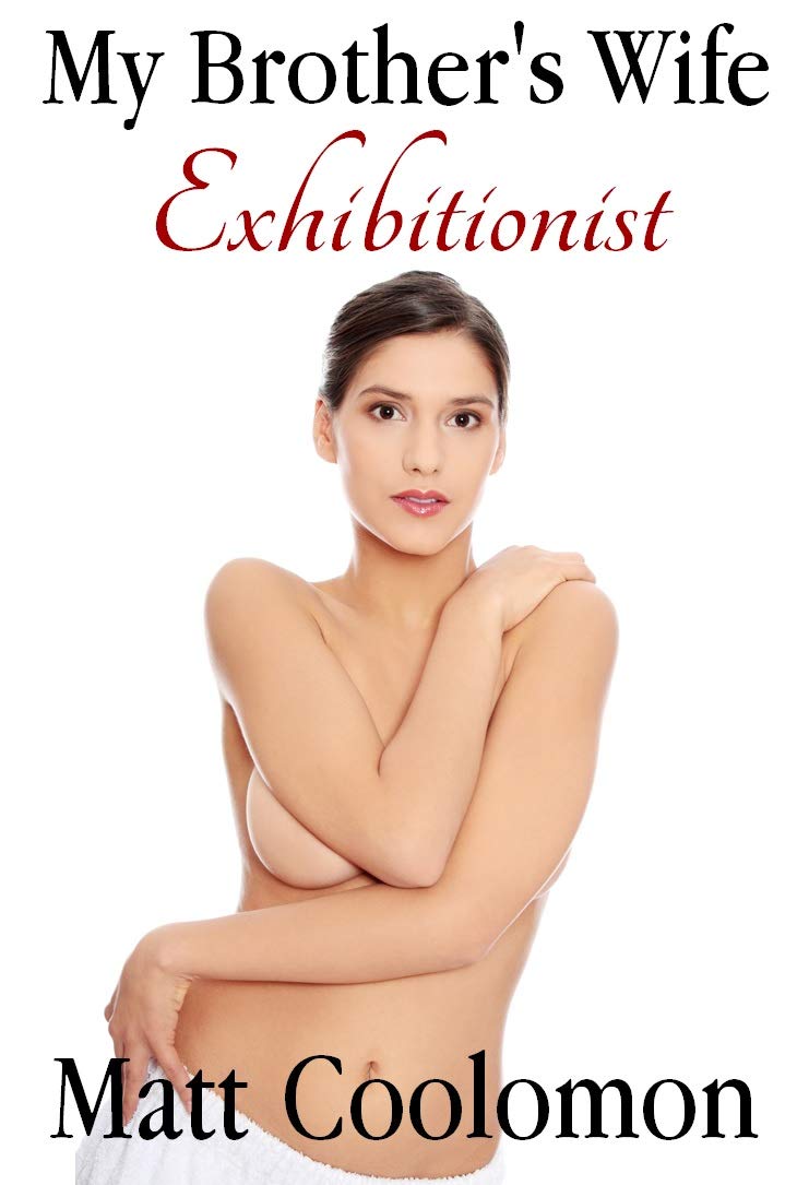 My Brother's Wife: Exhibitionist