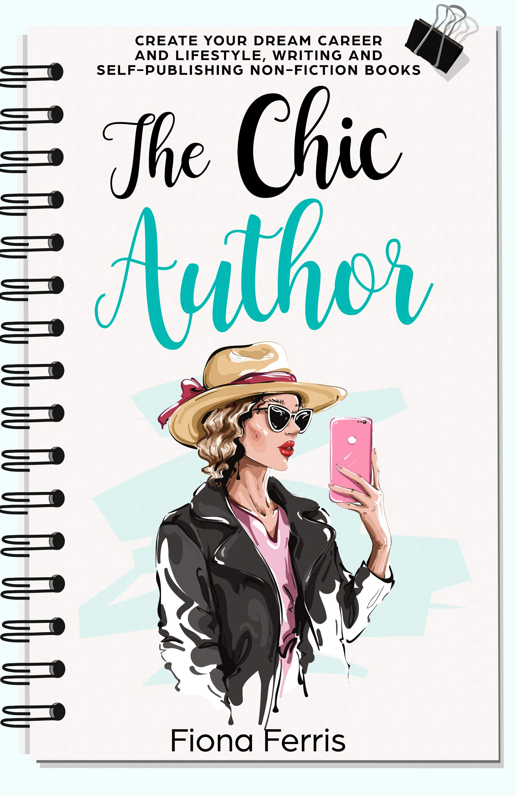 The Chic Author: Create your dream career and lifestyle, writing and self-publishing non-fiction books