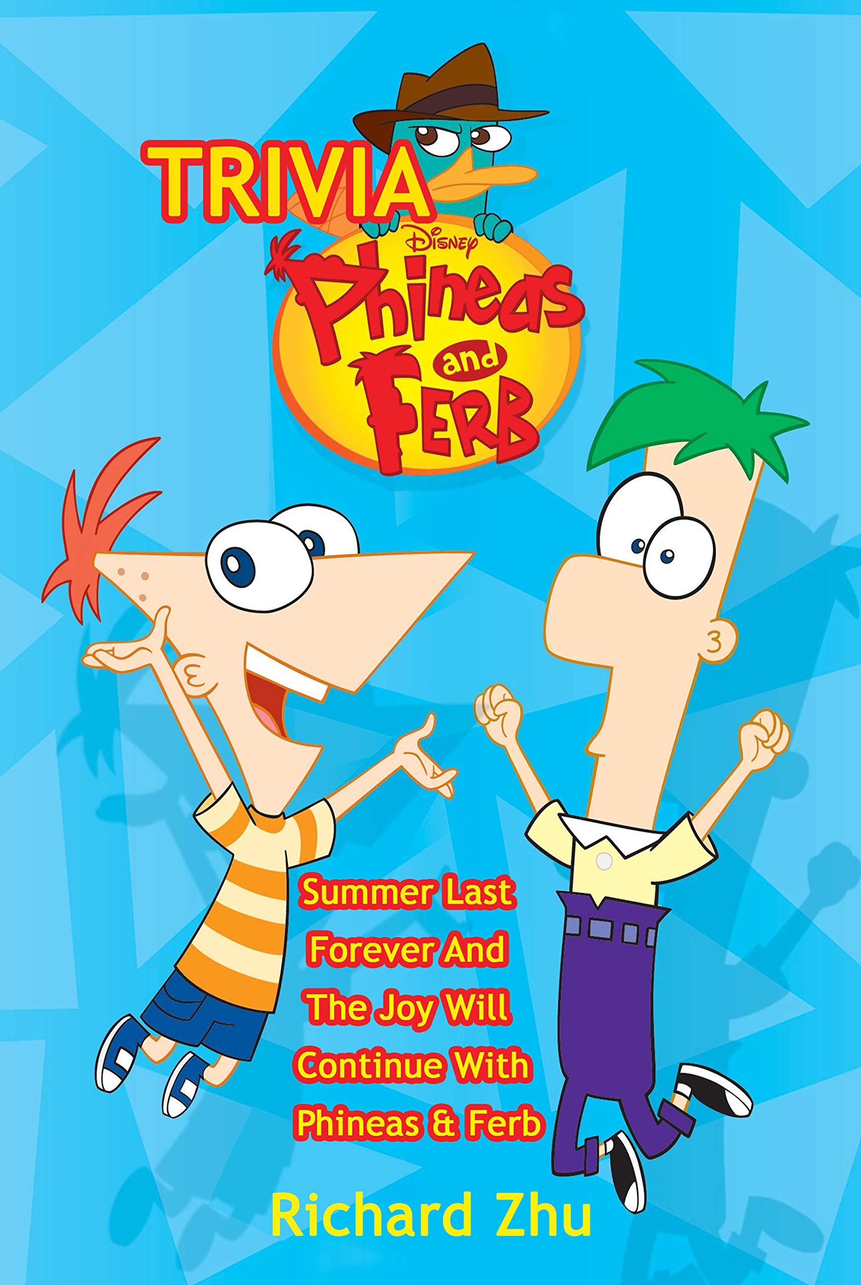 Phineas & Ferb Trivia Summer Last Forever And The Joy Will Continue