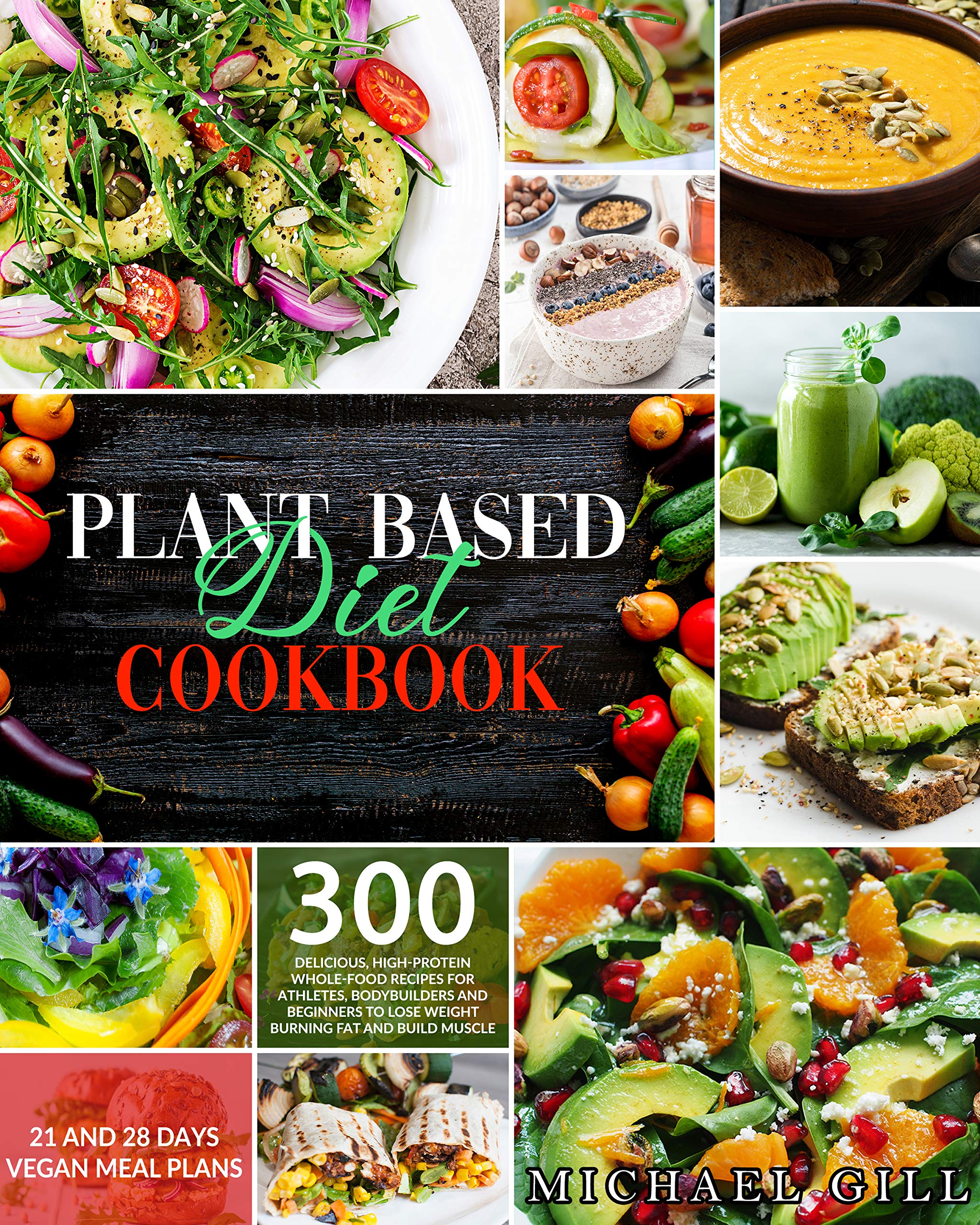 Plant Based Diet Cookbook Burn Fat and Build Muscle with 300 Delicious
