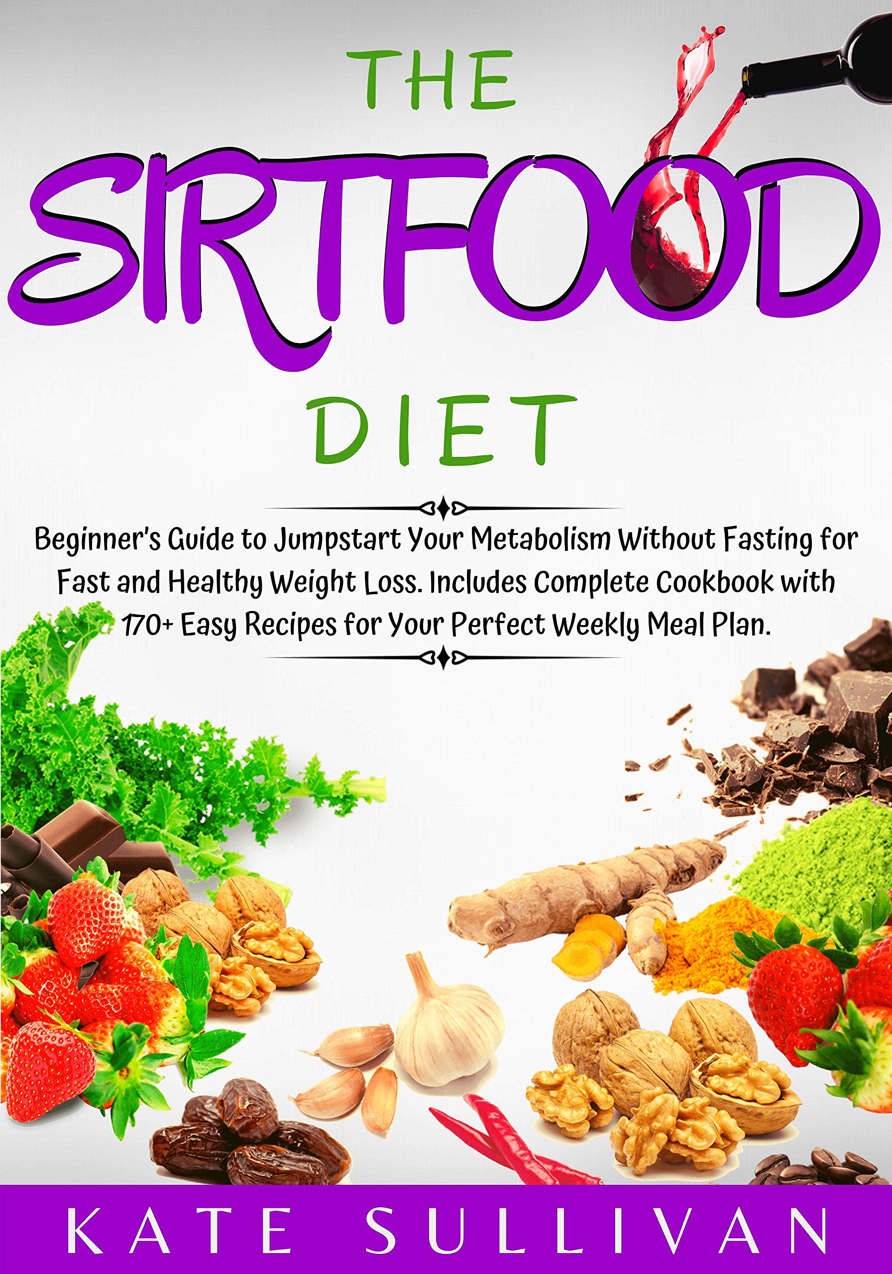 The Sirtfood Diet Beginner’s Guide to Jumpstart Your Metabolism