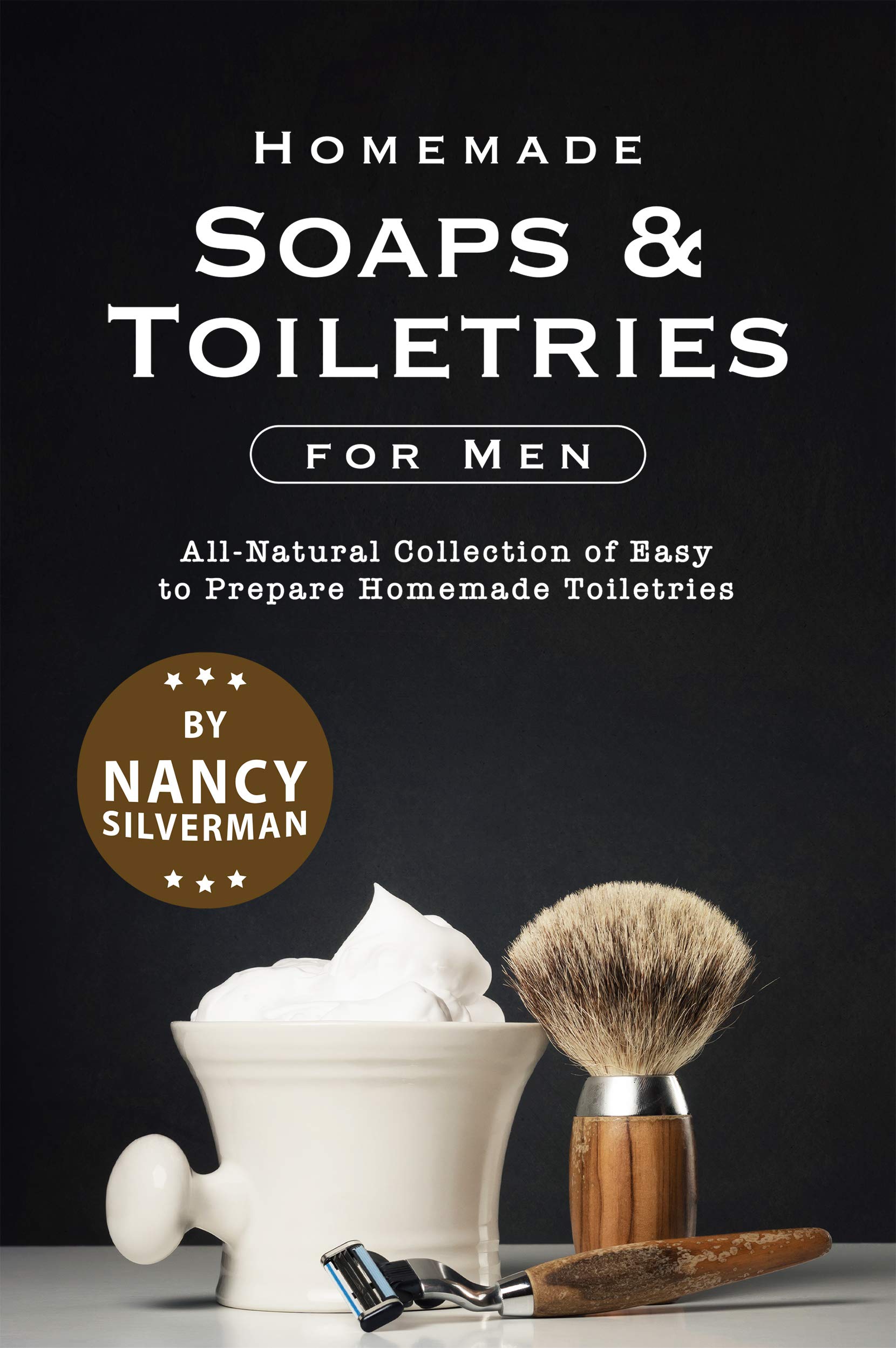Homemade Soaps & Toiletries for Men AllNatural Collection of Easy to Prepare Homemade