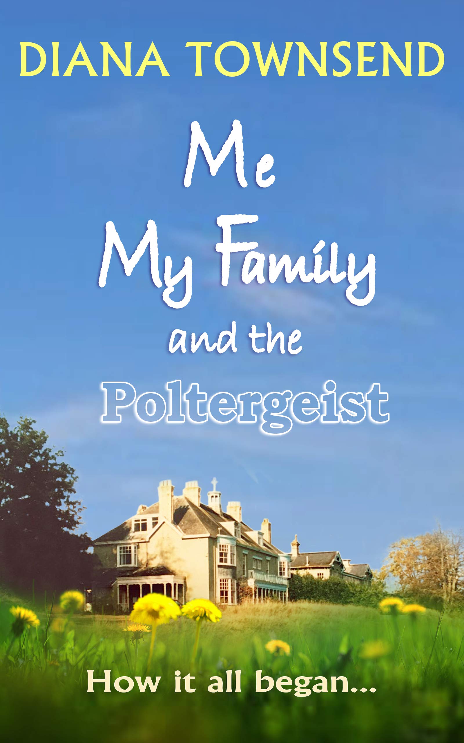 Me, My Family and the Poltergeist: How it all began...