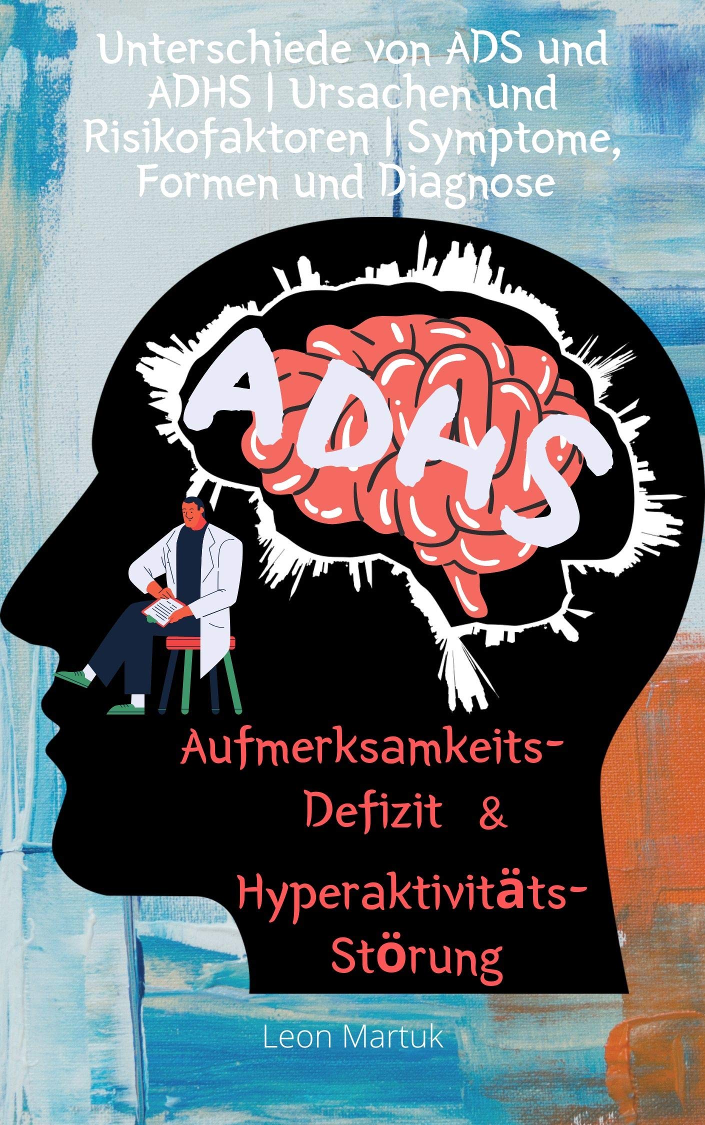 ADHS Aufmerksamkeitsdefizit & Hyperaktivitätsstörung Unterschiede