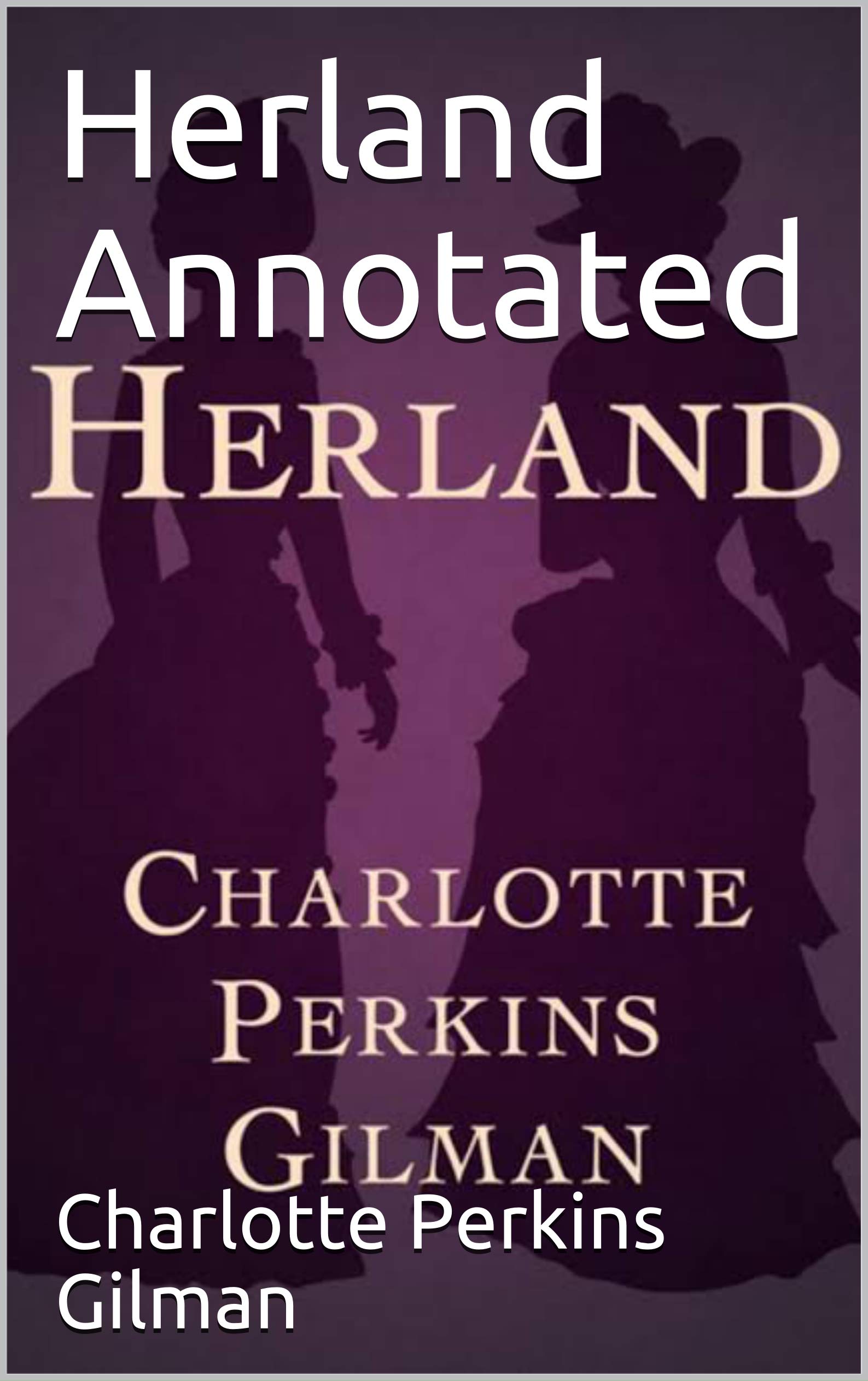 Herland Annotated by Charlotte Perkins Gilman Goodreads