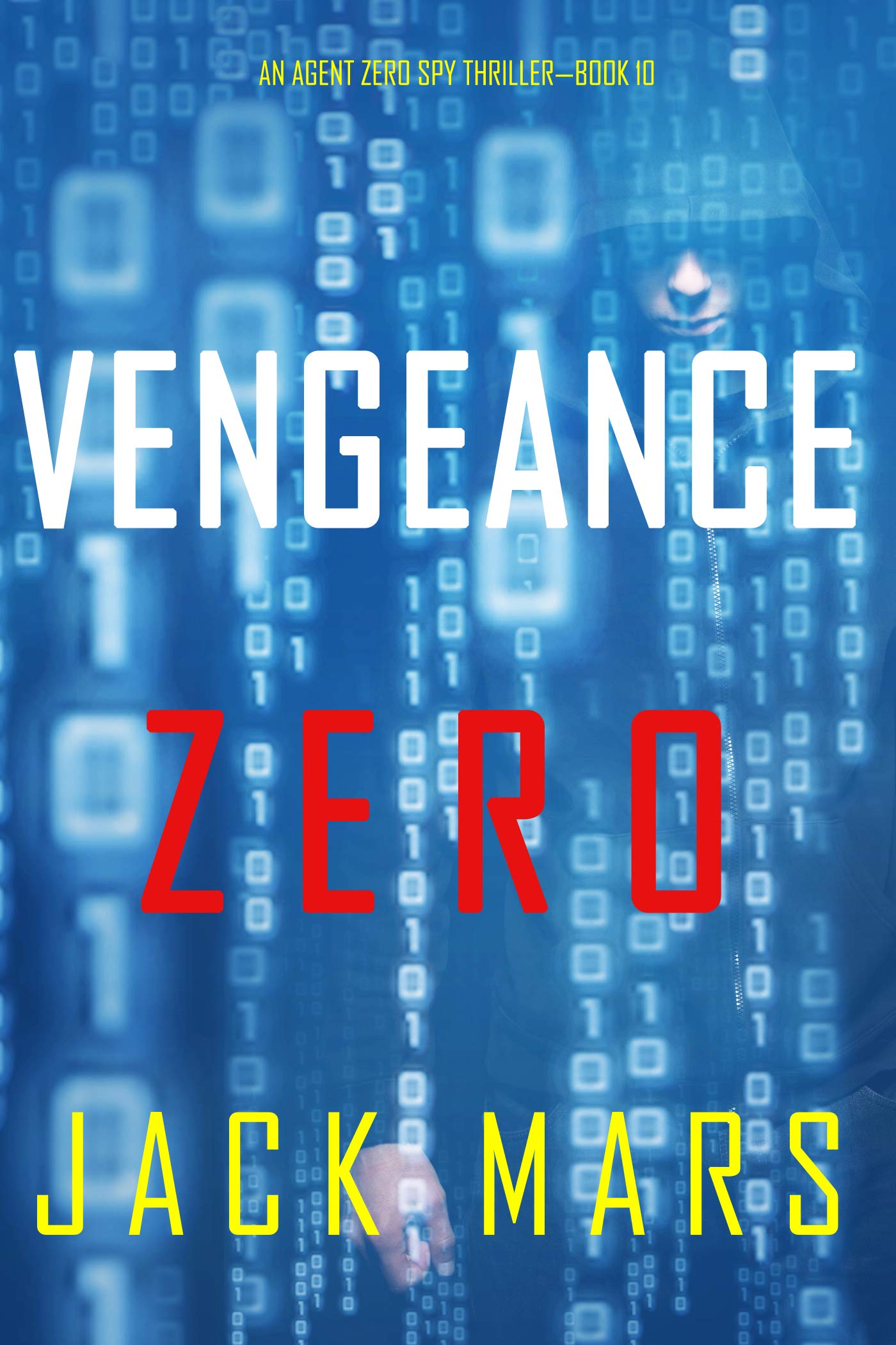 Vengeance Zero (Agent Zero, 10) by Jack Mars Goodreads