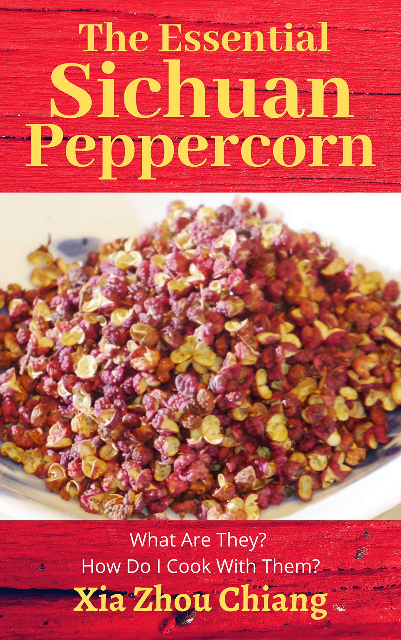The Essential Sichuan Peppercorn What Are They? How do I Cook With
