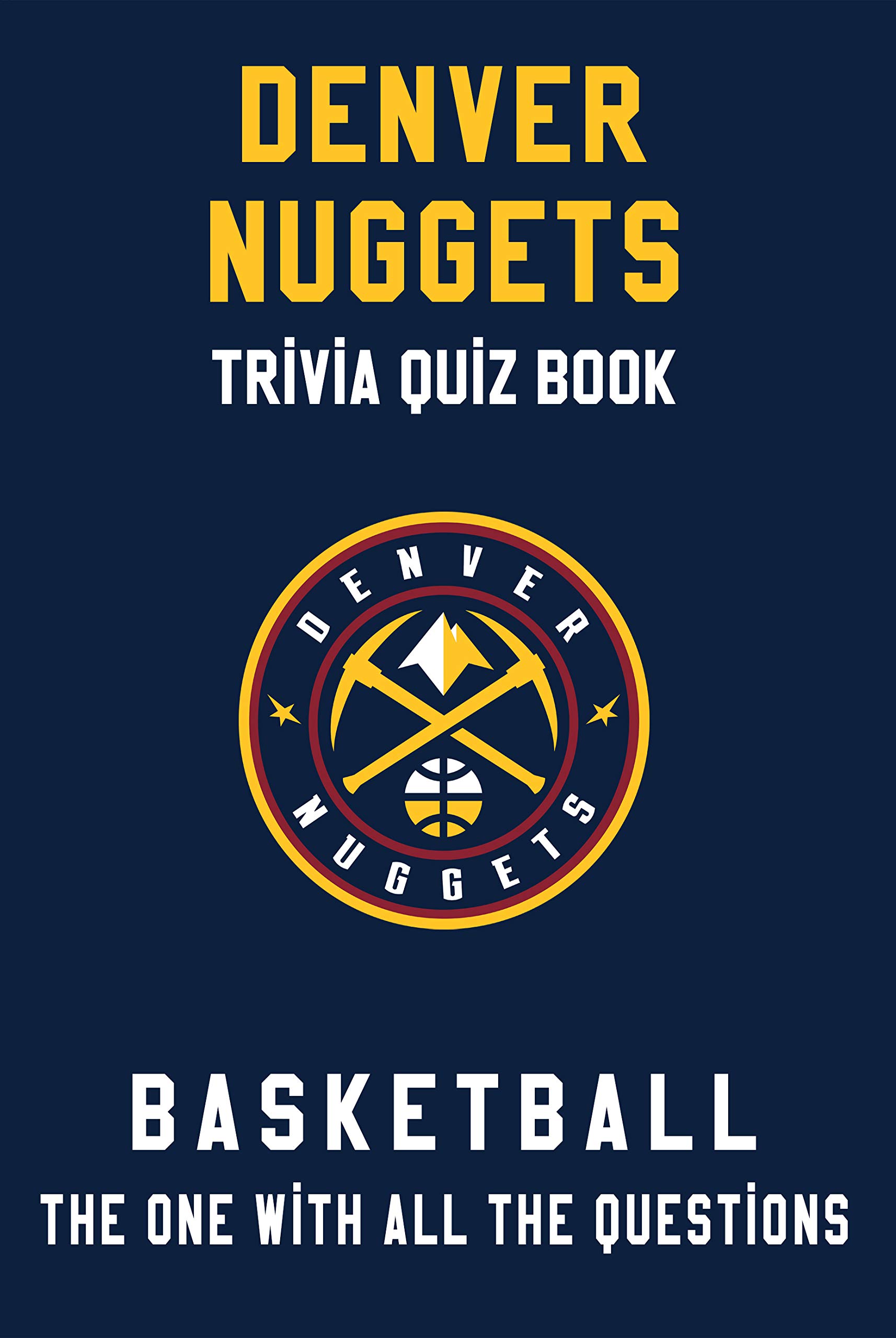 Denver Nuggets Trivia Quiz Book Basketball The One With All The