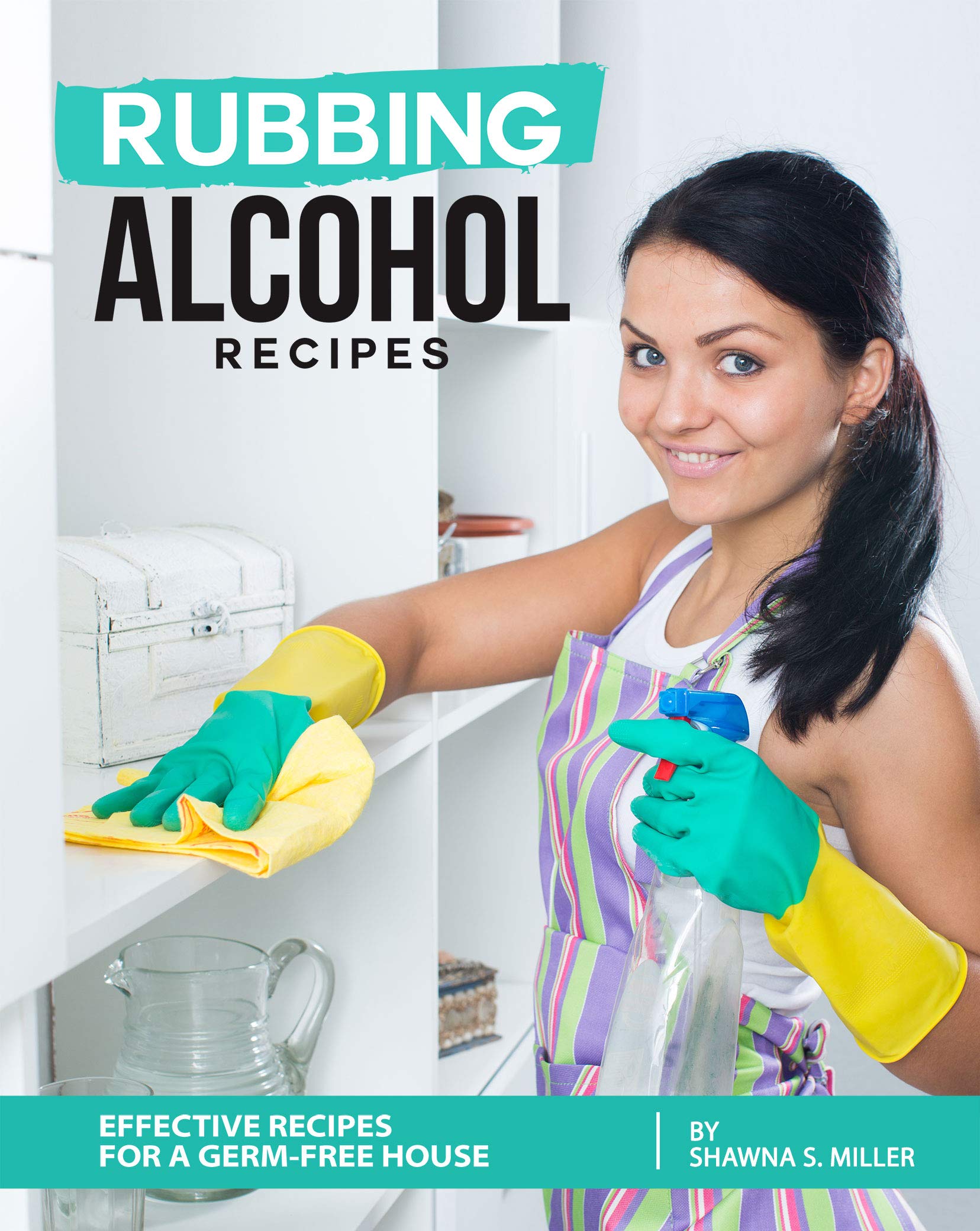 Rubbing Alcohol Recipes Effective Recipes for a GermFree House by