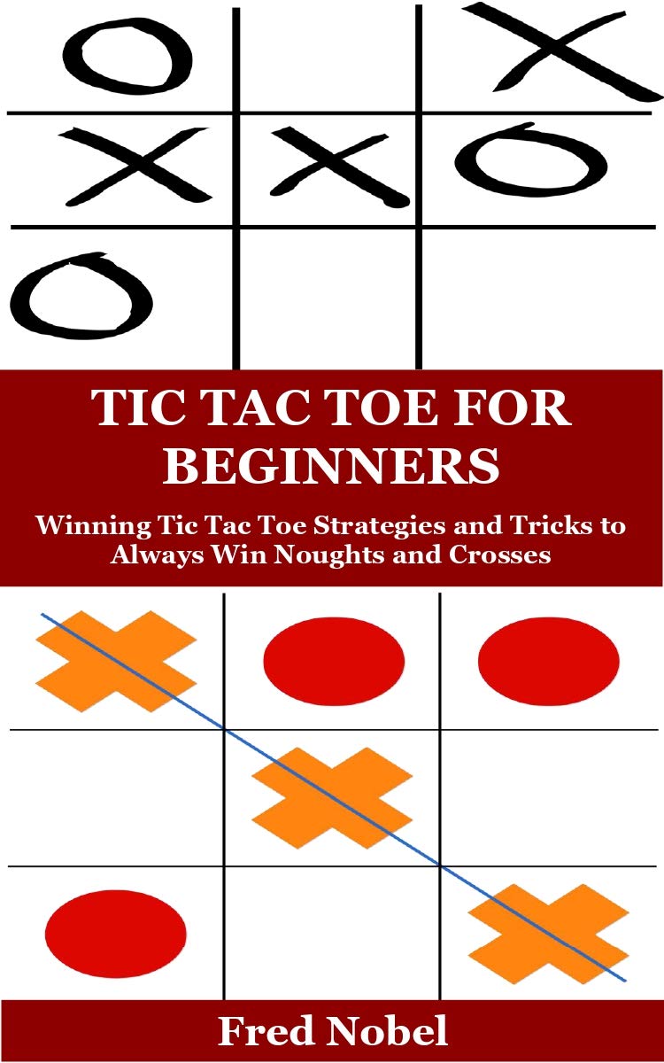 TIC TAC TOE FOR BEGINNERS: Winning Tic Tac Toe Strategies and Tricks to ...