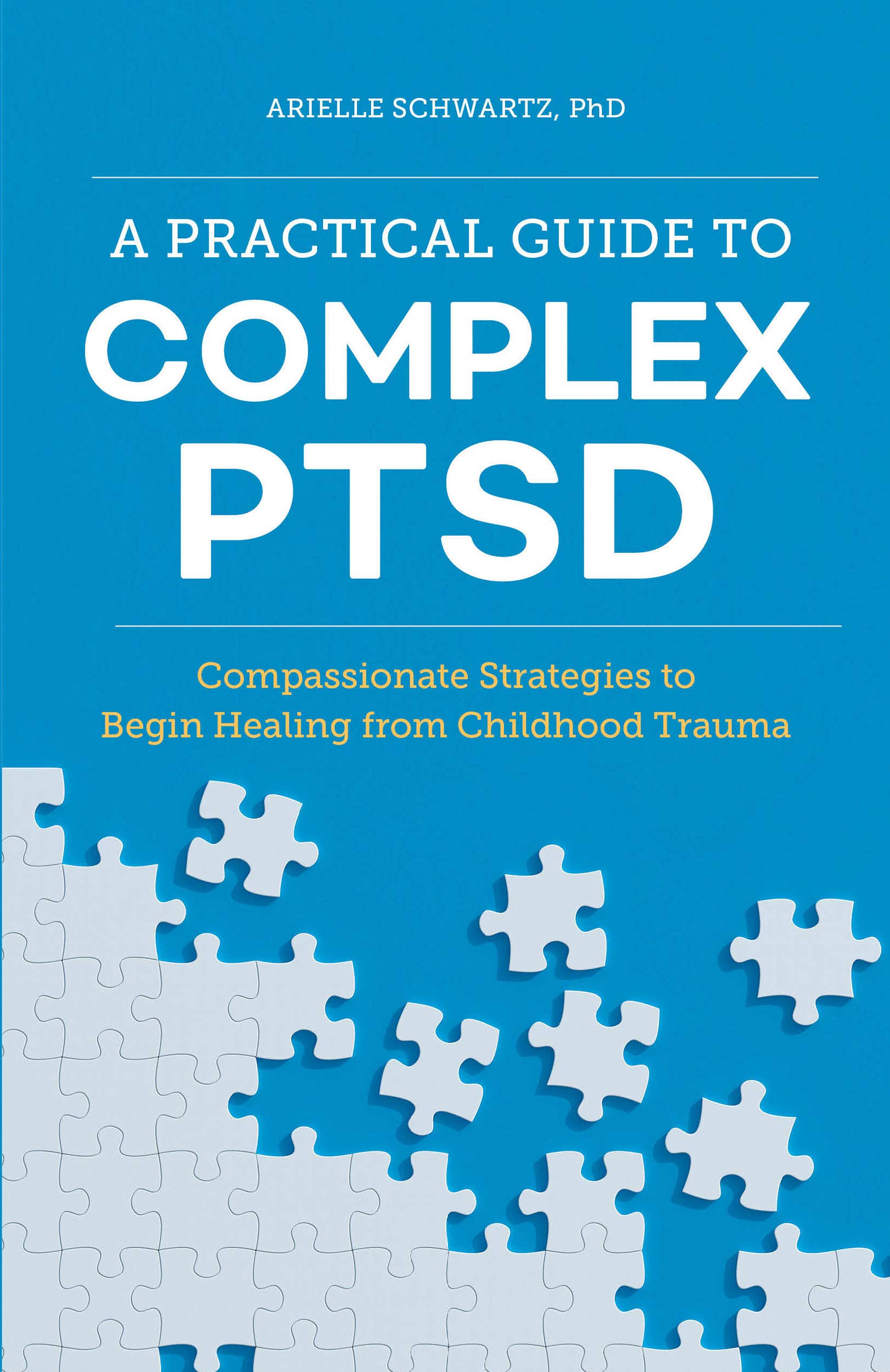 A Practical Guide to Complex PTSD: Compassionate Strategies to Begin Healing from Childhood Trauma