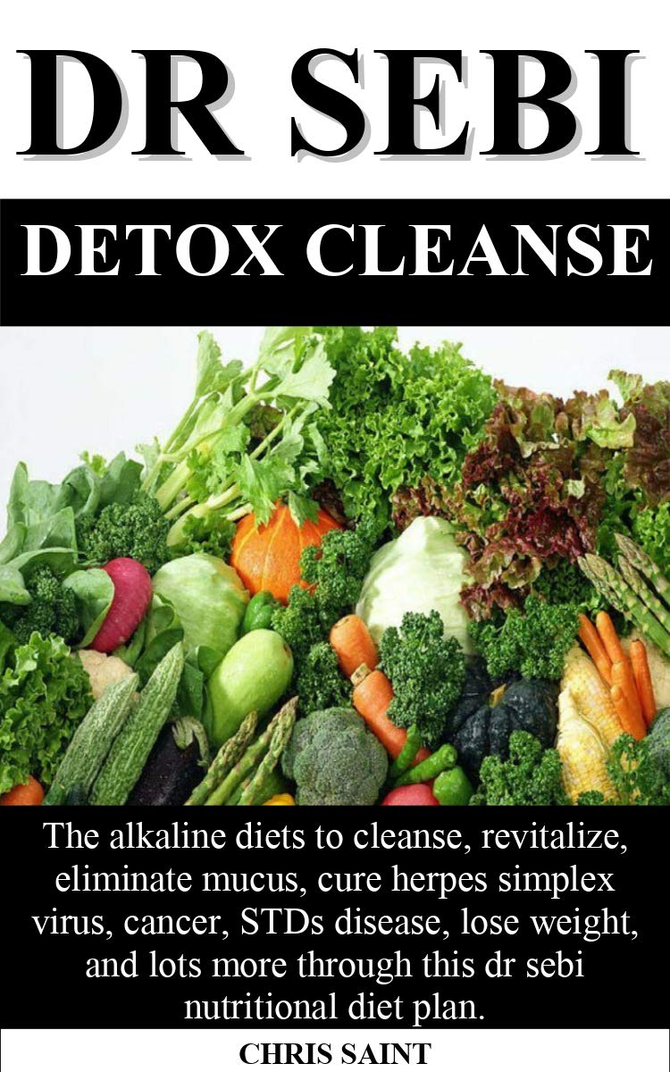 DR SEBI DETOX CLEANSE: the alkaline diets to cleanse, revitalize