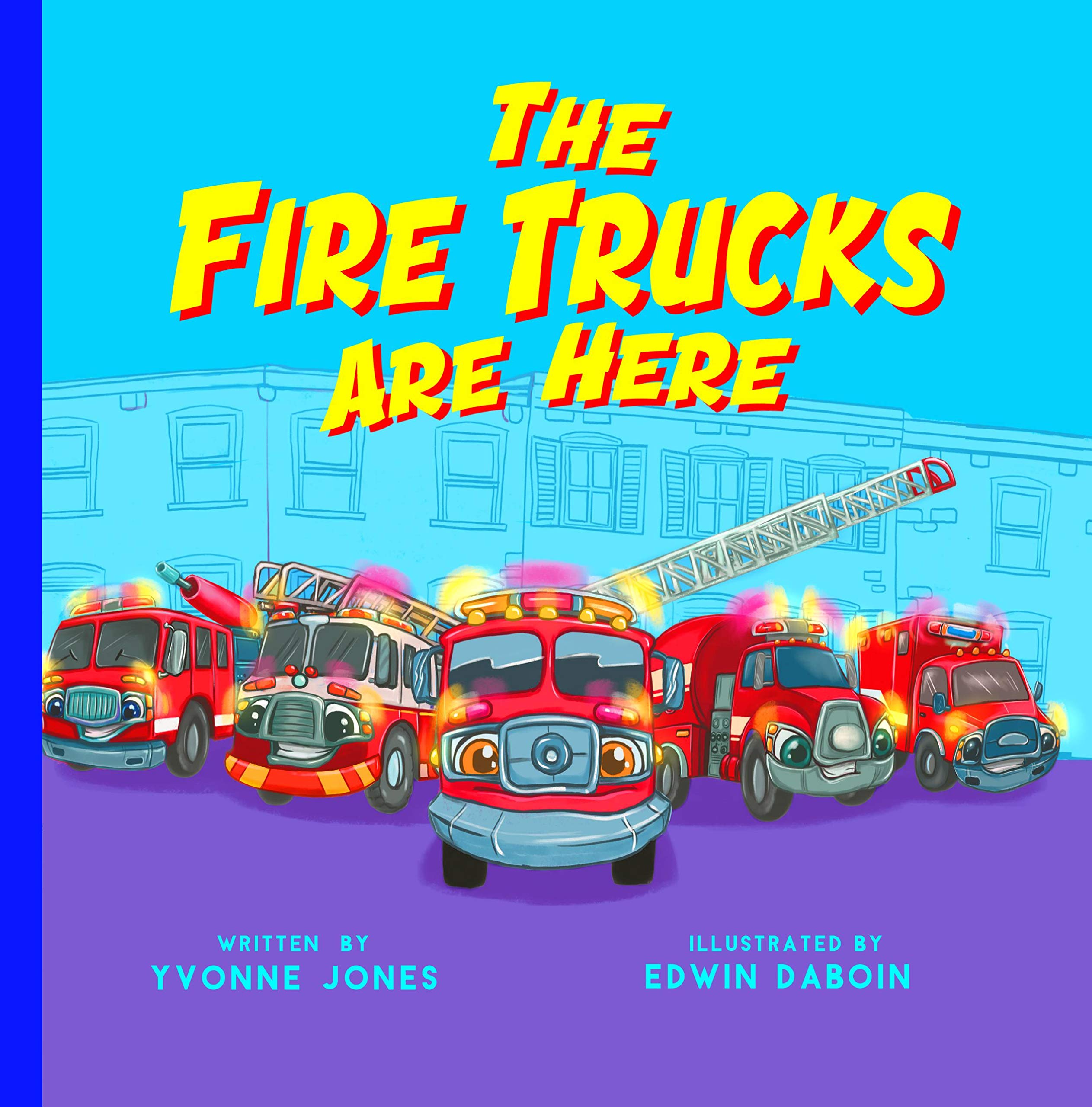 The Fire Trucks Are Here (Things That Go Book 1) by Yvonne Jones ...