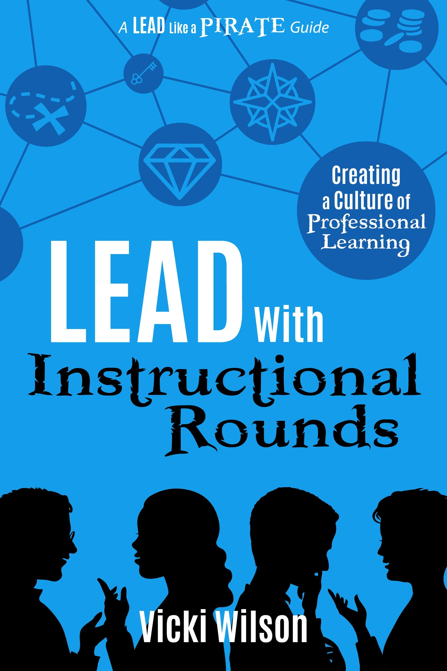 Lead with Instructional Rounds: Creating a Culture of Professional Learning