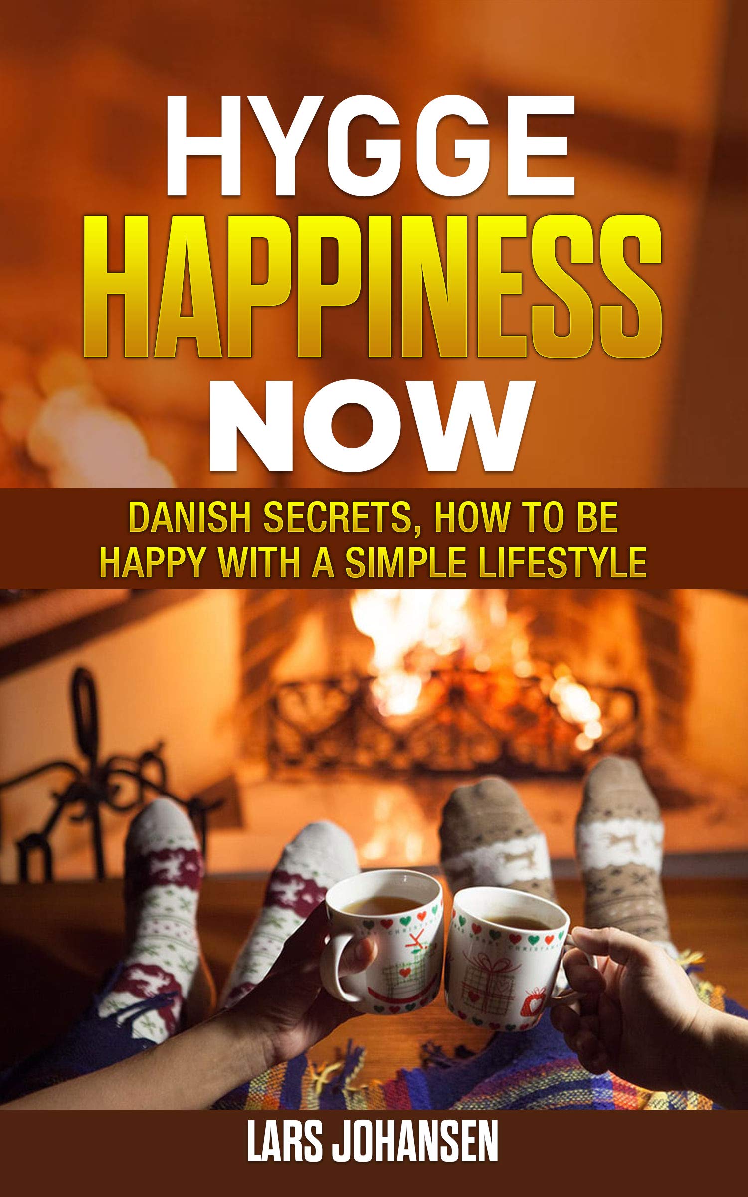 Hygge Happiness Now Danish Secrets, How to Be Happy with a Simple