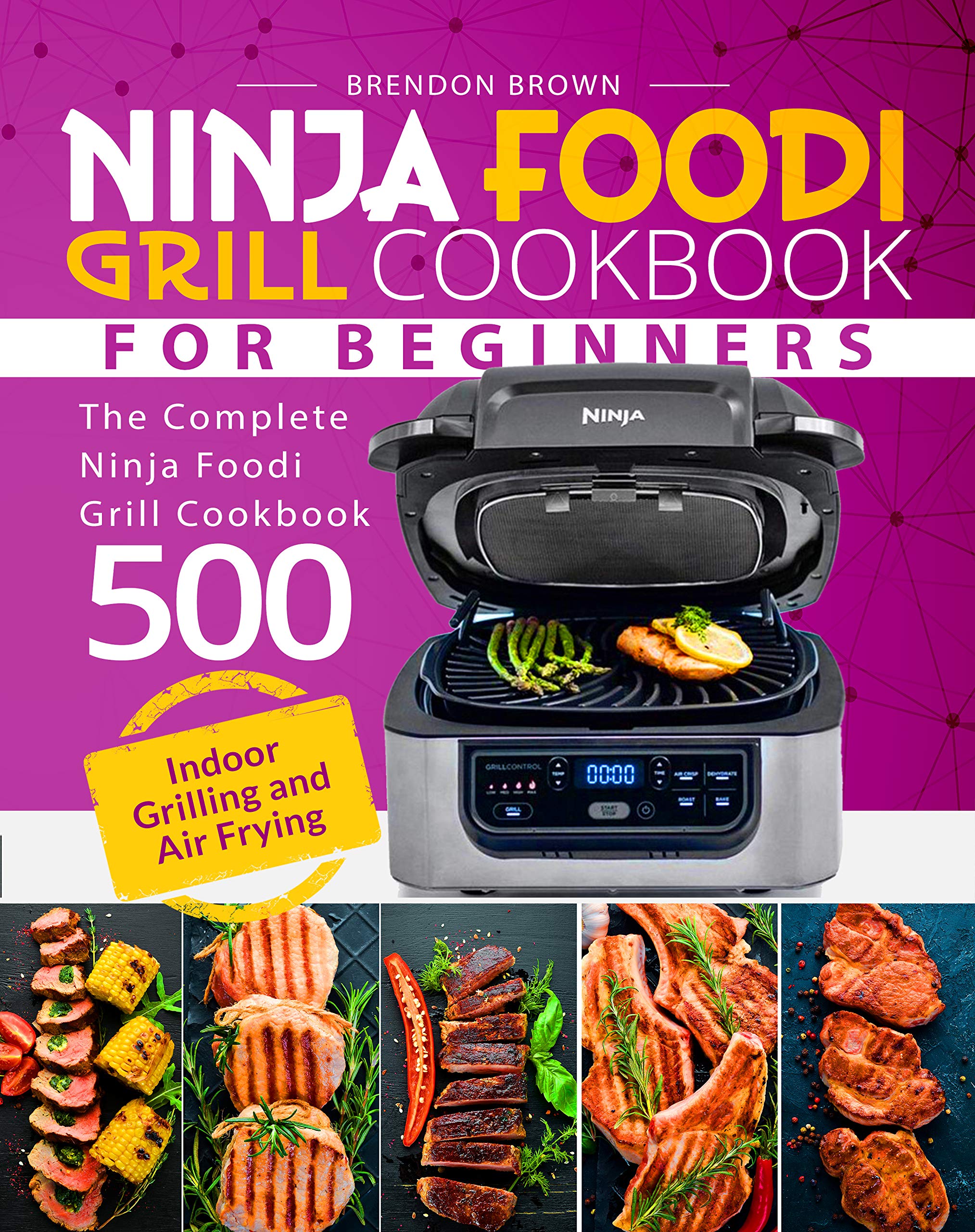 Ninja Foodi Cookbook for Beginners The Complete Ninja Foodi Grill