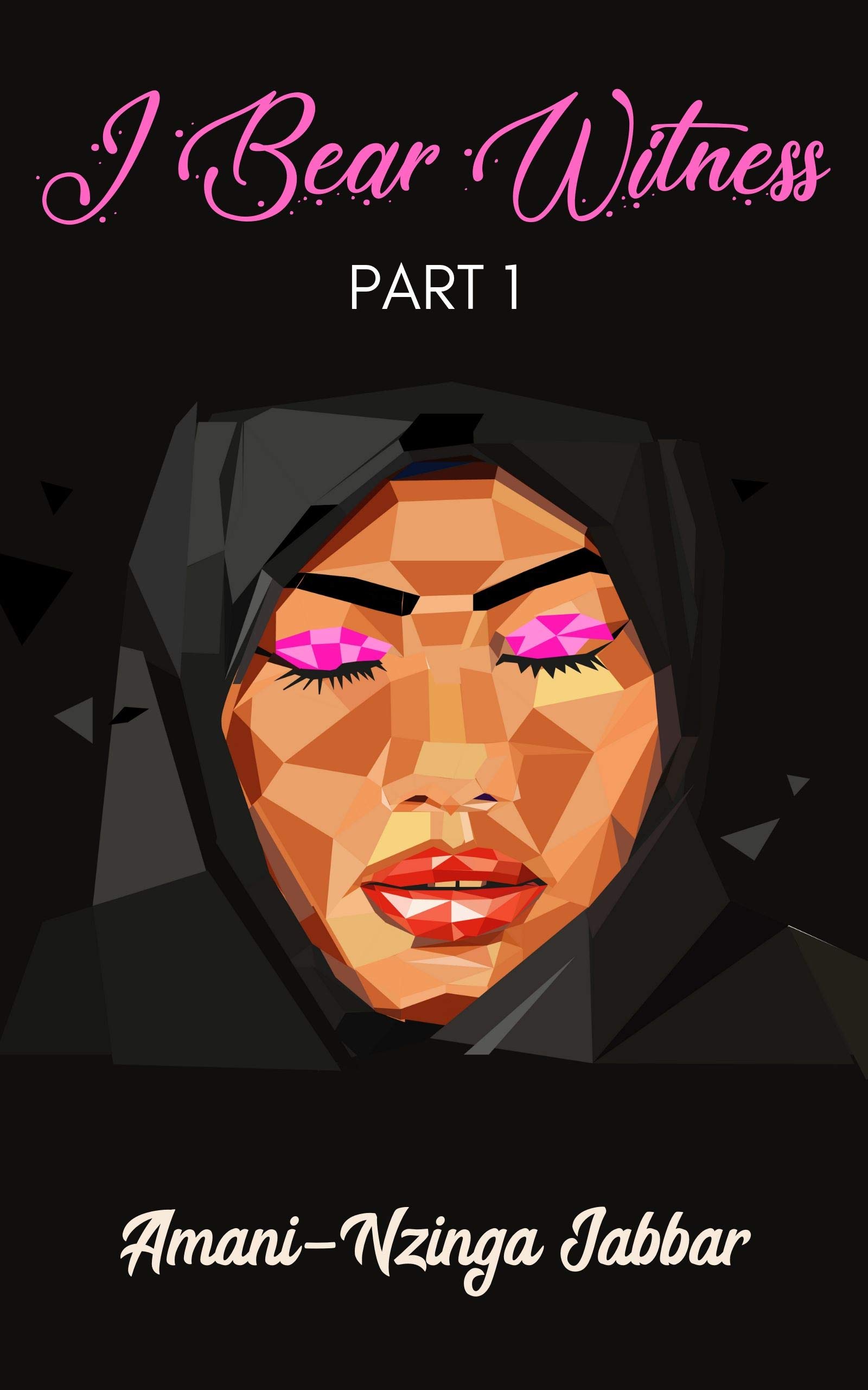 I Bear Witness Part 1 By Amani Nzinga Jabbar Goodreads