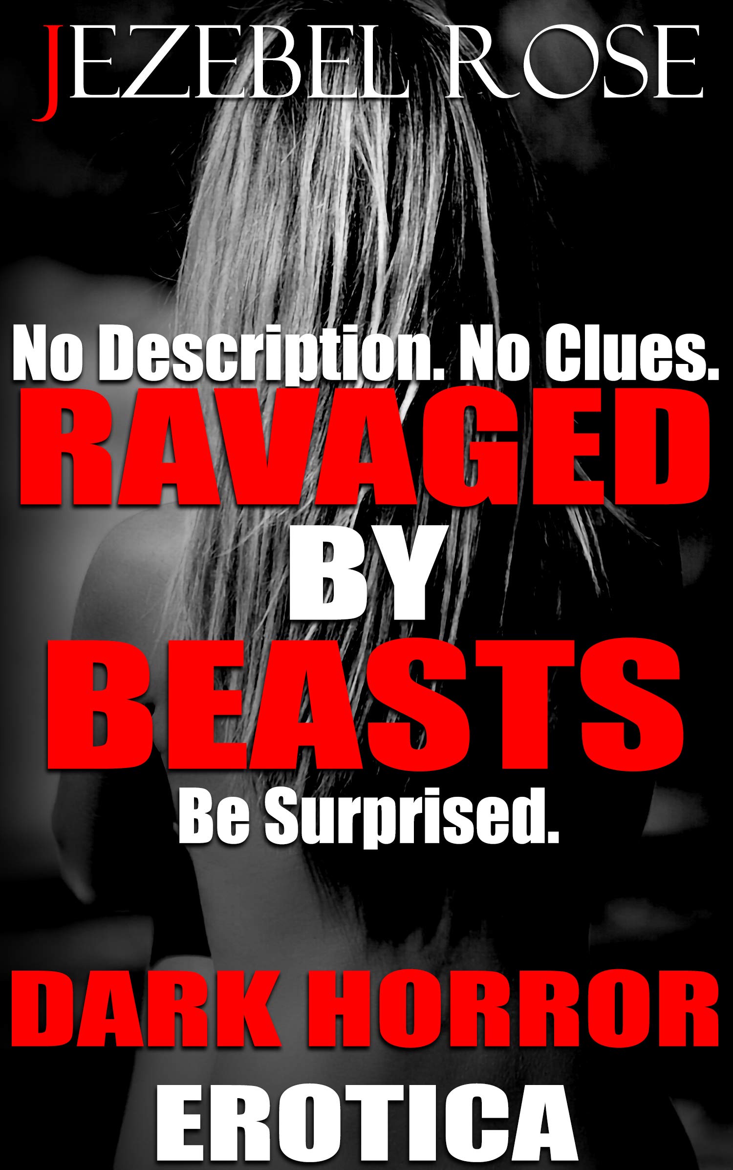 Ravaged by Beasts: Dark Horror Erotica by Jezebel Rose | Goodreads