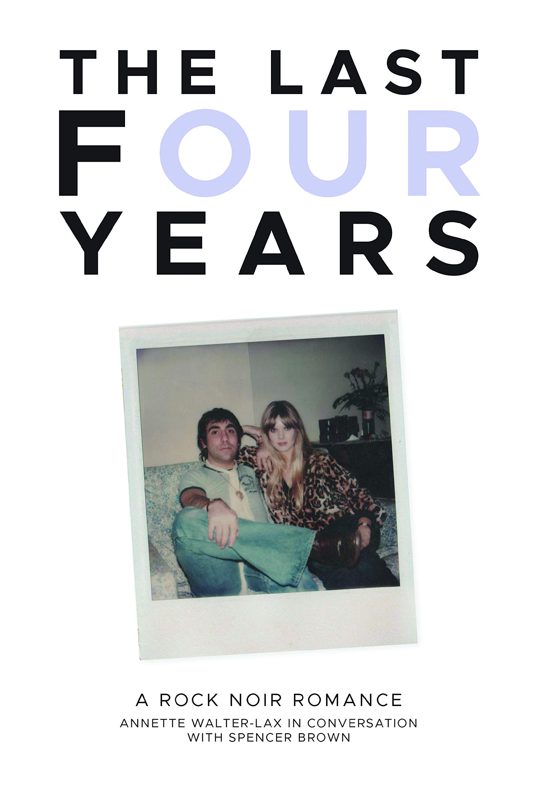The Last Four Years: A Rock Noir Romance: Living with rock's wildest drummer of all time