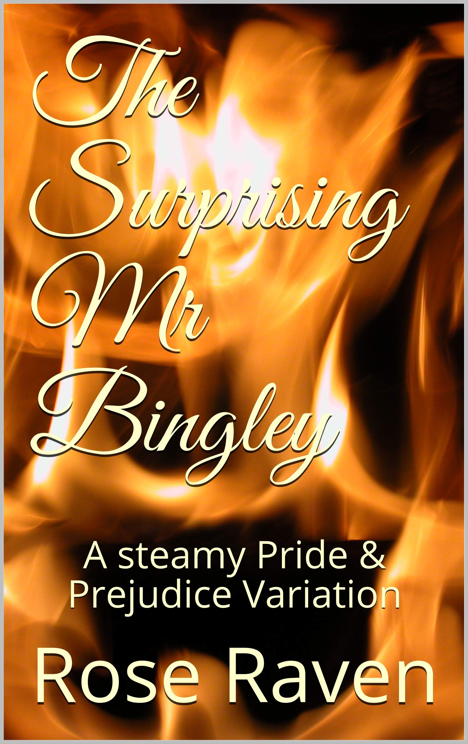 The Surprising Mr Bingley A steamy Pride & Prejudice Variation by Rose