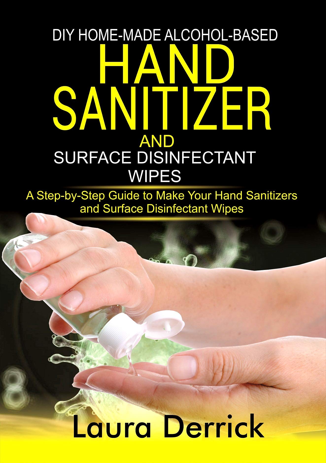 DIY HomeMade AlcoholBased Hand Sanitizer and Surface Disinfectant Wipes A StepbyStep Guide