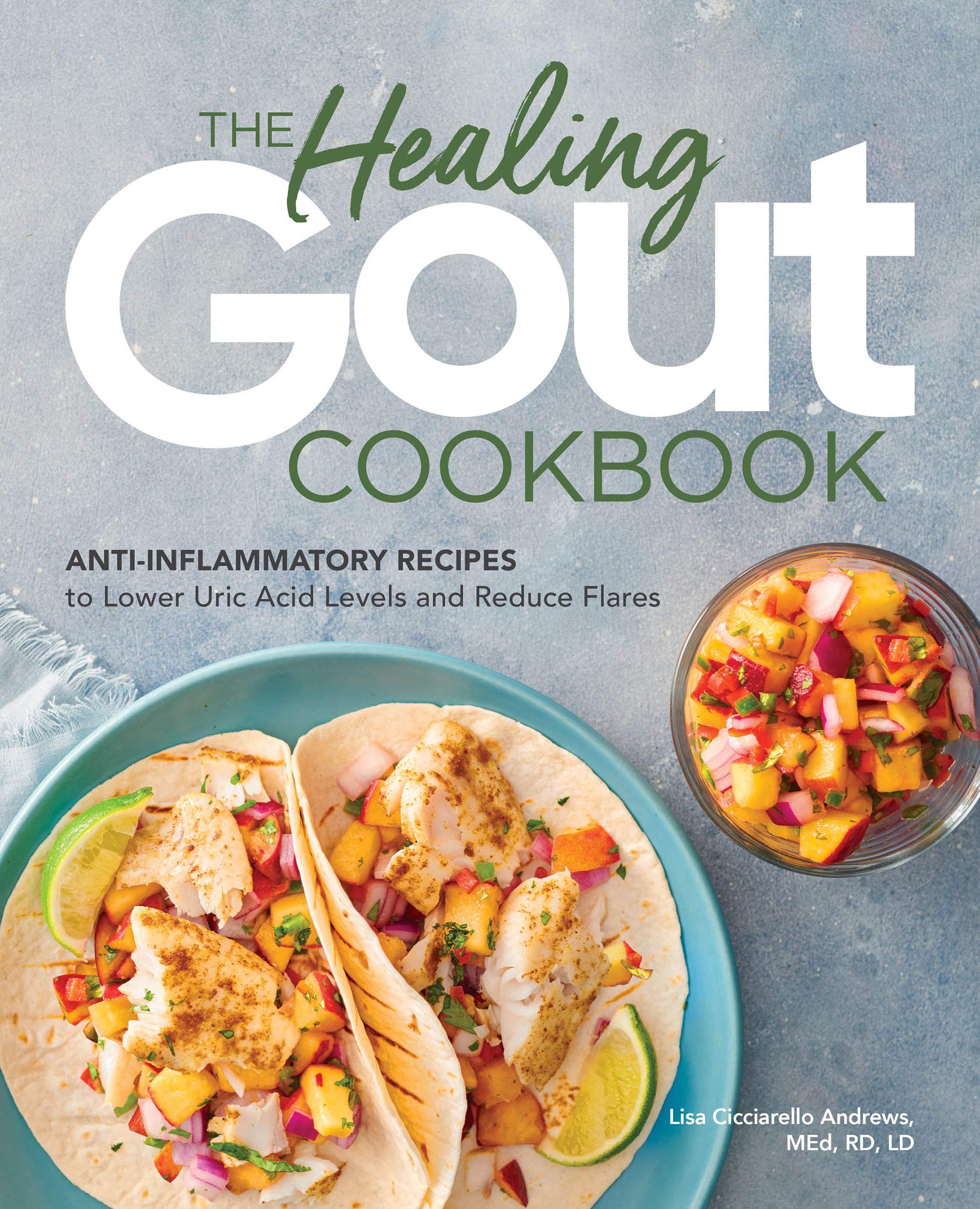The Healing Gout Cookbook AntiInflammatory Recipes to Lower Uric Acid