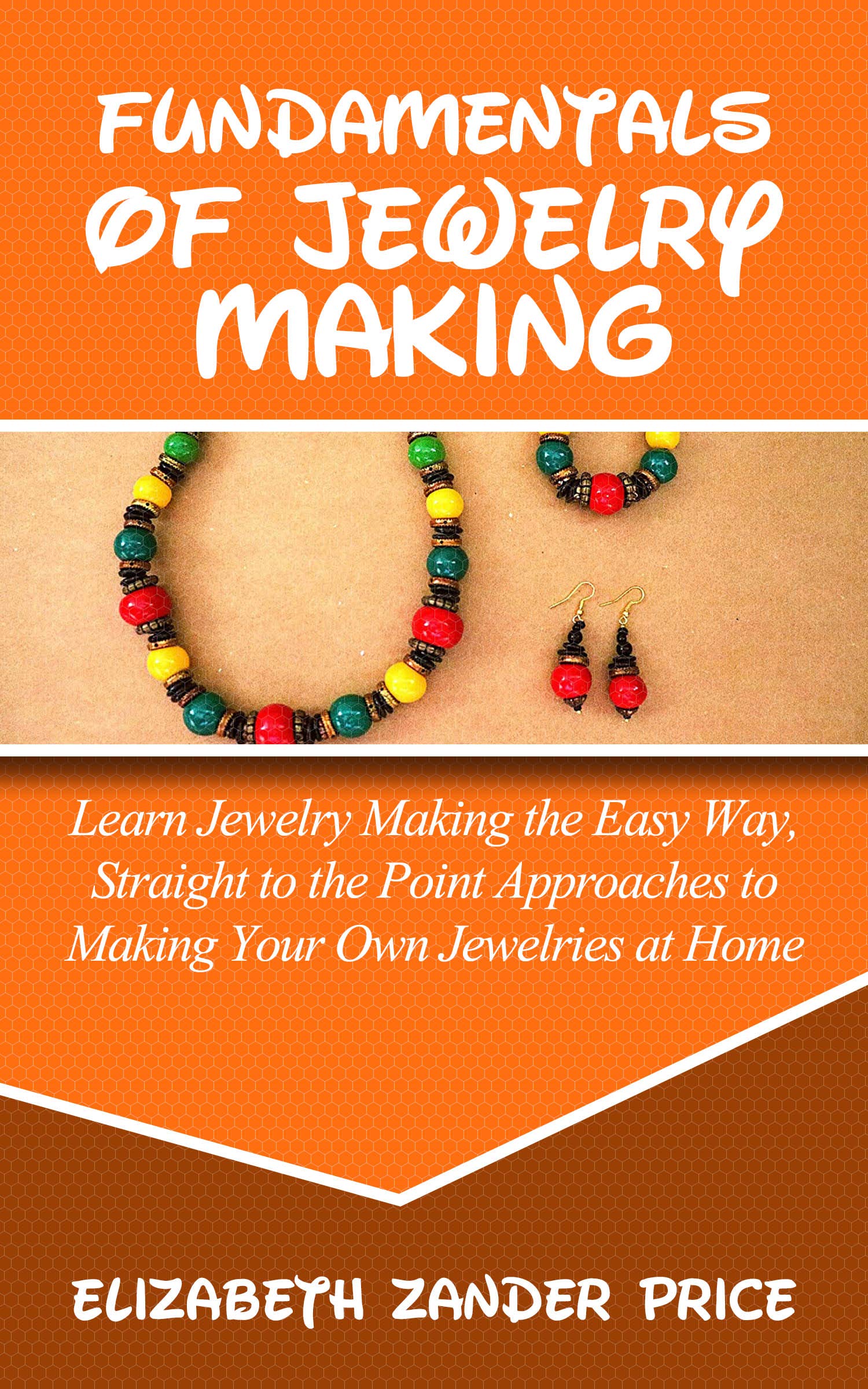 FUNDAMENTALS OF JEWELRY MAKING Learn Jewelry Making the Easy Way