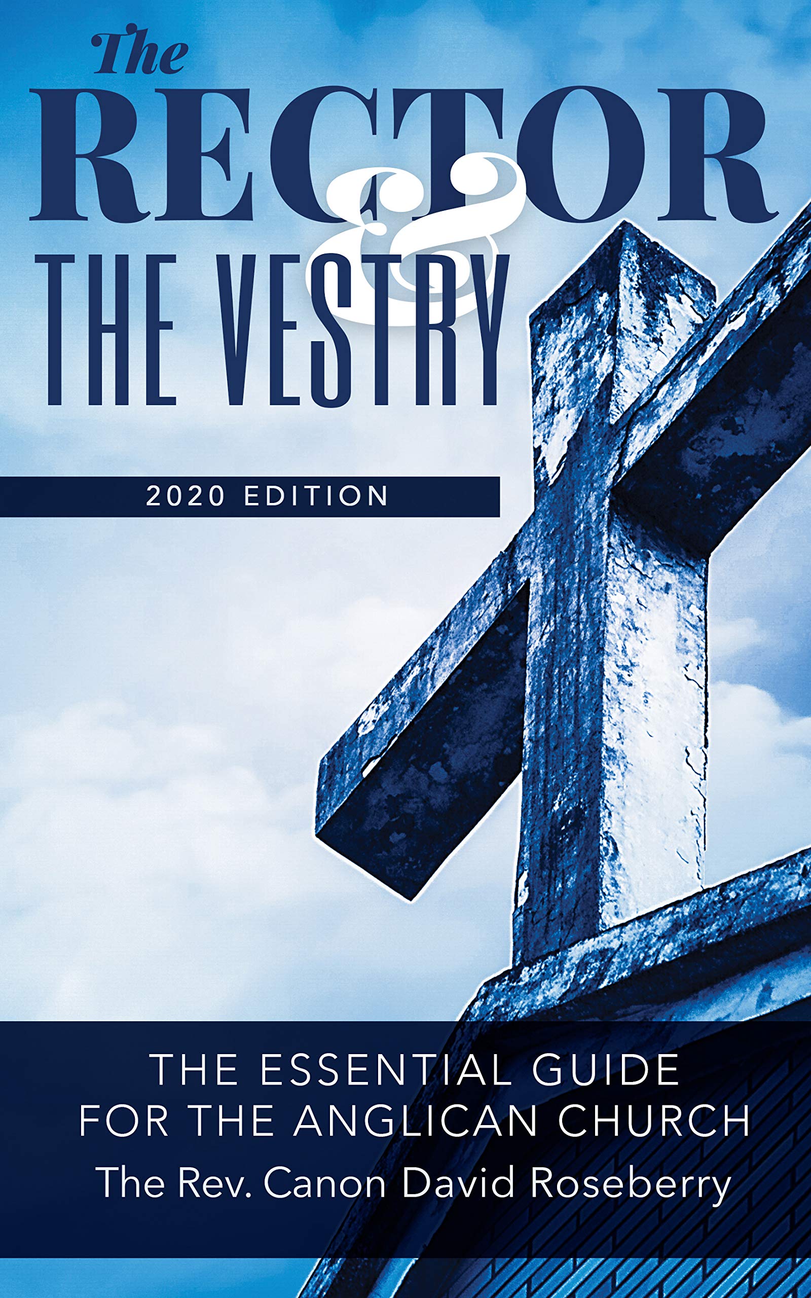 The Rector and the Vestry A Very Essential Companion and Guide for the