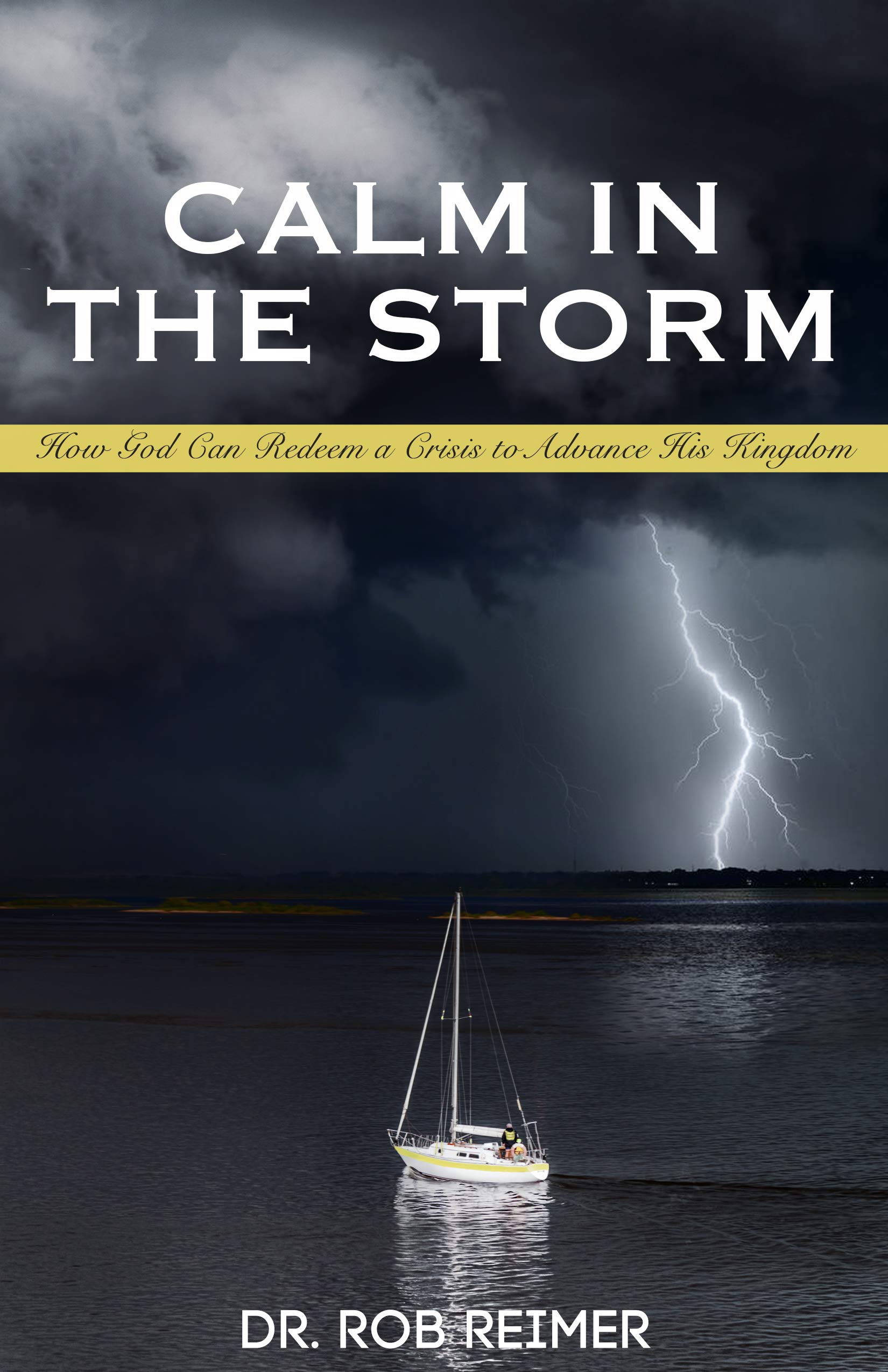 Calm in the Storm: How God Can Redeem a Crisis to Advance His Kingdom