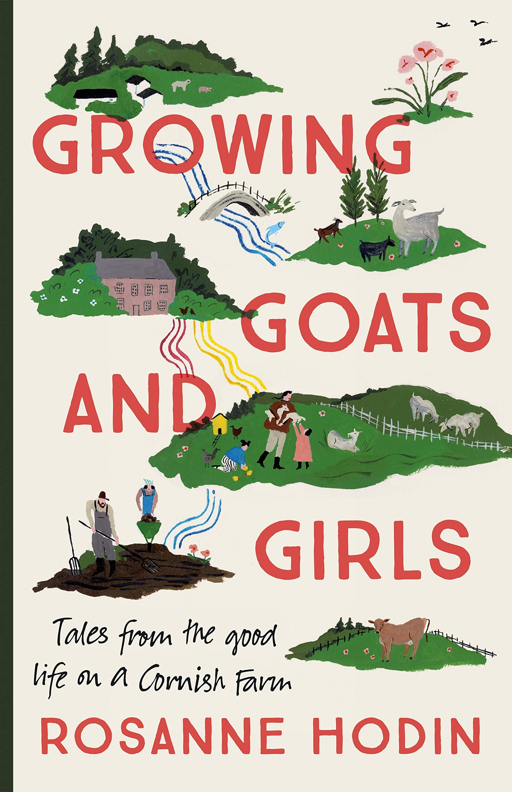 Growing Goats and Girls: Tales from the Good Life on a Cornish Farm