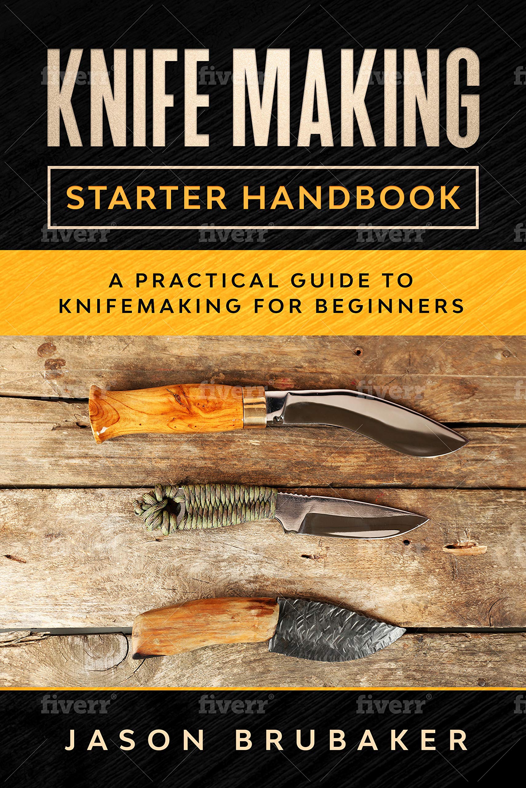Knife Making Starter Handbook A practical guide to Knife making for