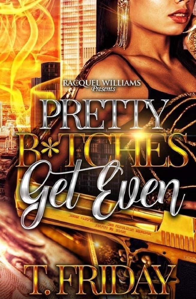 PRETTY B*TCHES GET EVEN by T. Friday | Goodreads