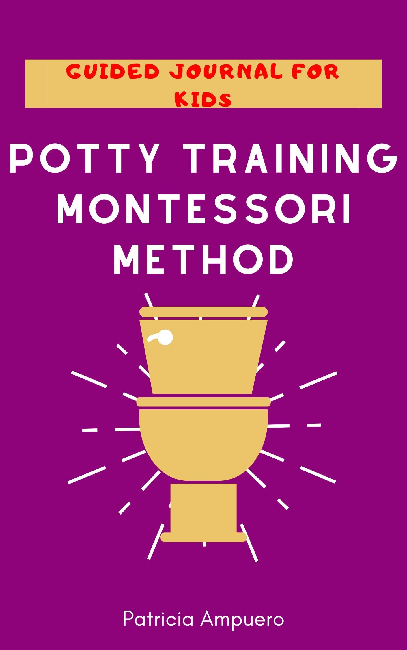 Potty Training Montessori Method Guide Journal for kids by Patricia