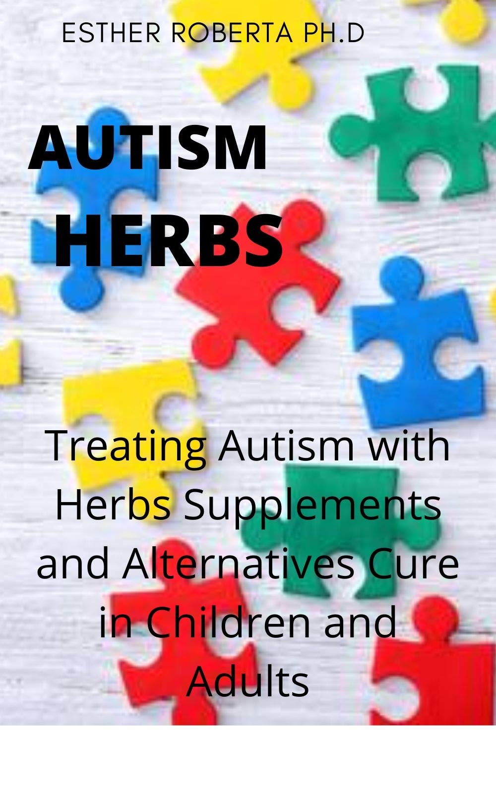 AUTISM HERBS COMBATING AUTISM WITH HERBS SUPPLEMENT AND OTHER