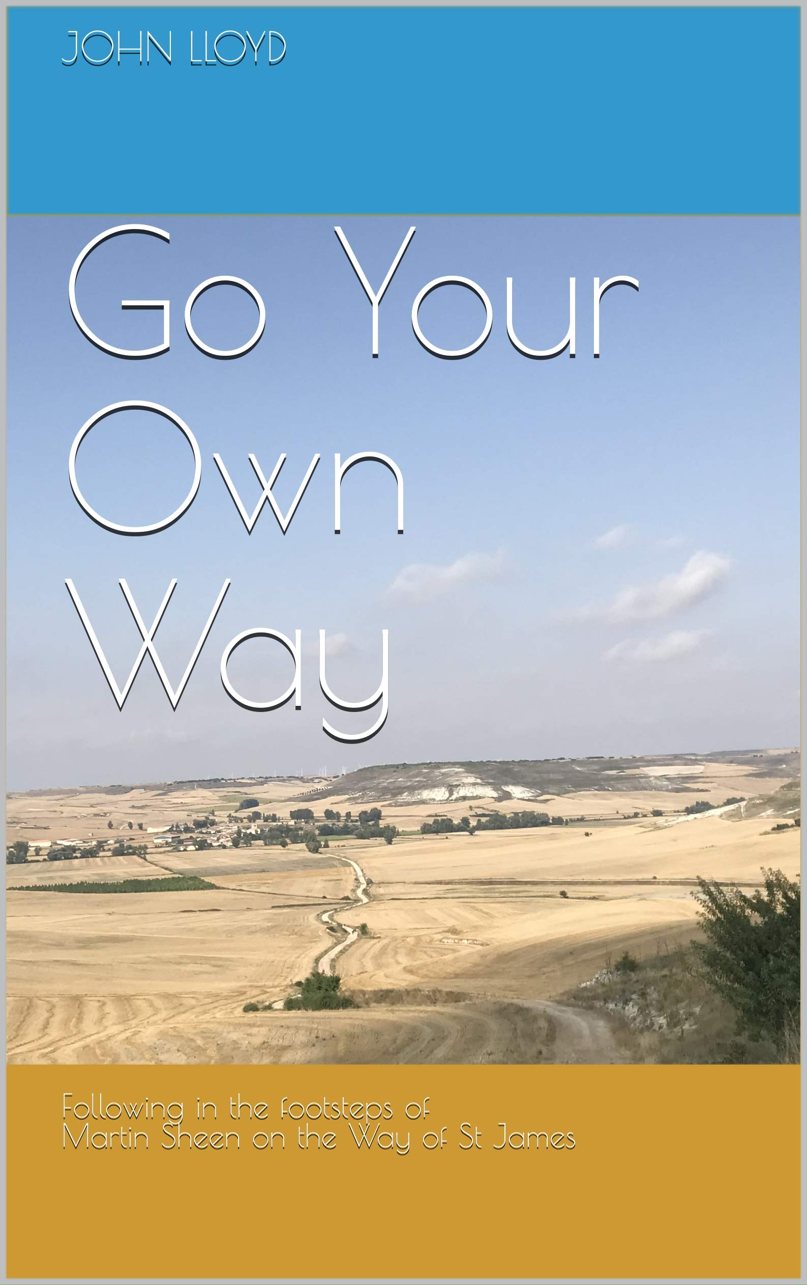 Go Your Own Way: Following in the footsteps of Martin Sheen on the Way of St James