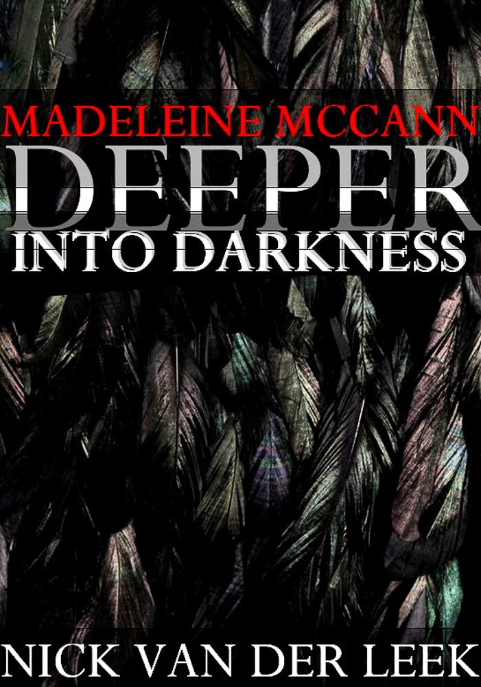MADELEINE MCCANN: DEEPER INTO DARKNESS