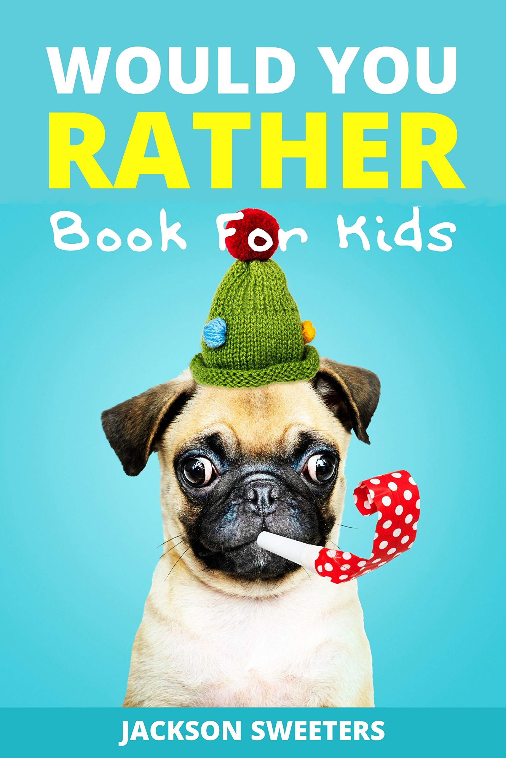 Would You Rather Book For Kids An Exciting Game Book Full of Silly