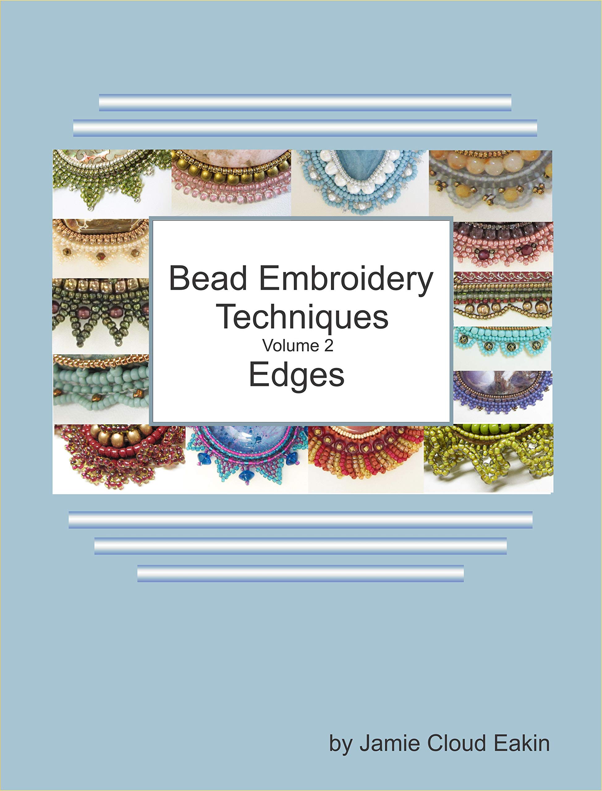 Bead Embroidery Techniques Volume 2 Edges by Jamie Cloud Eakin Goodreads