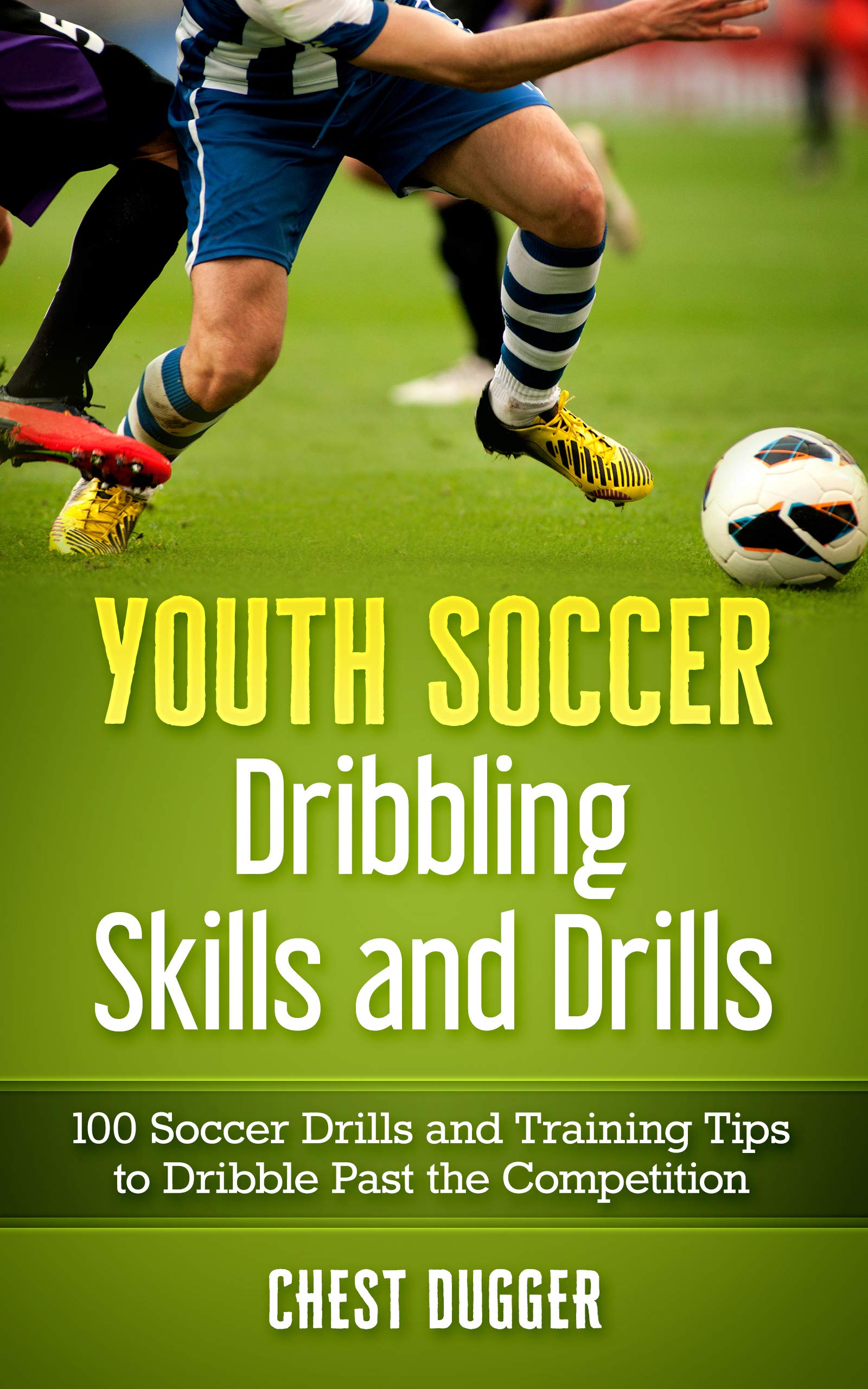 Youth Soccer Dribbling Skills and Drills 100 Soccer Drills and