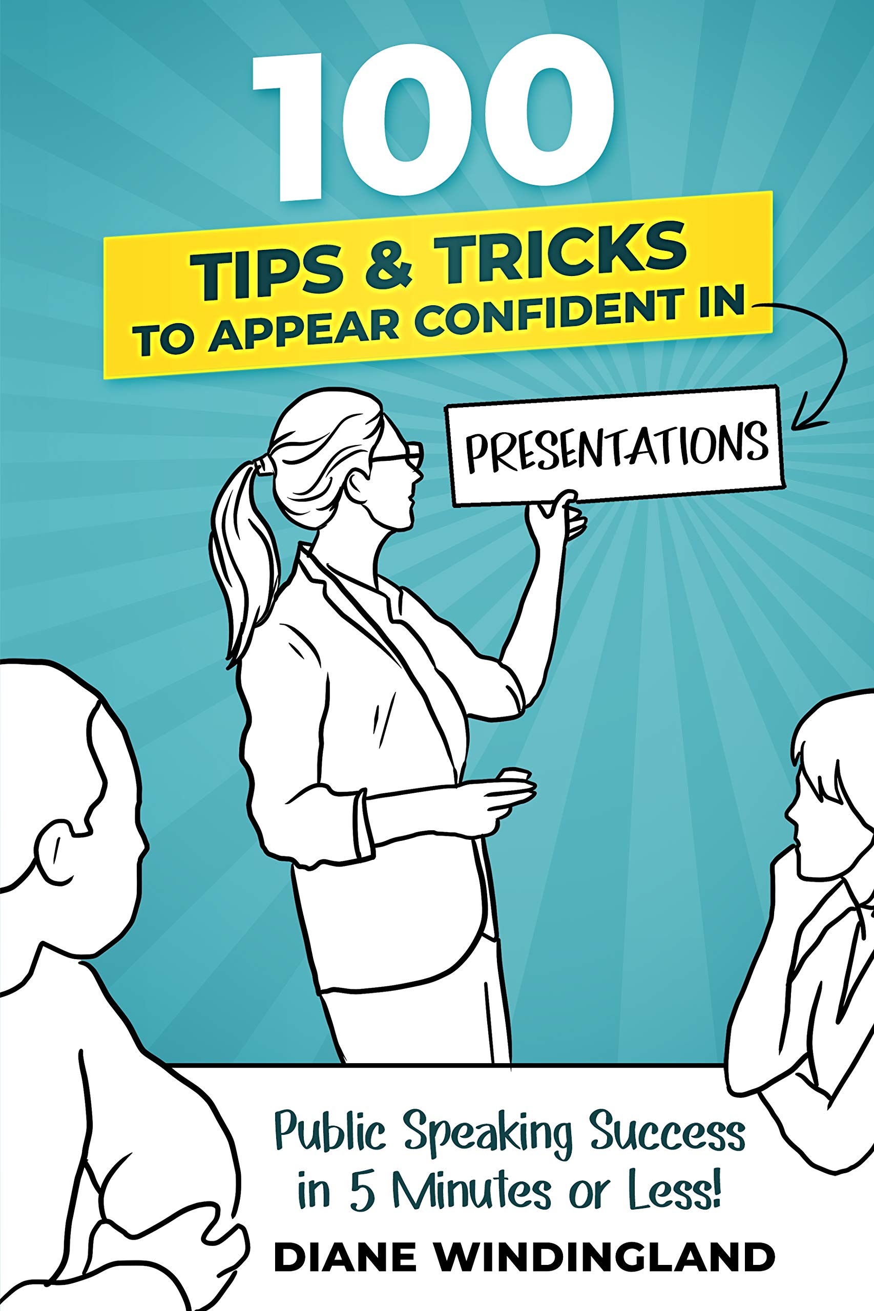 100 Tips & Tricks to Appear Confident in Presentations: Public Speaking ...