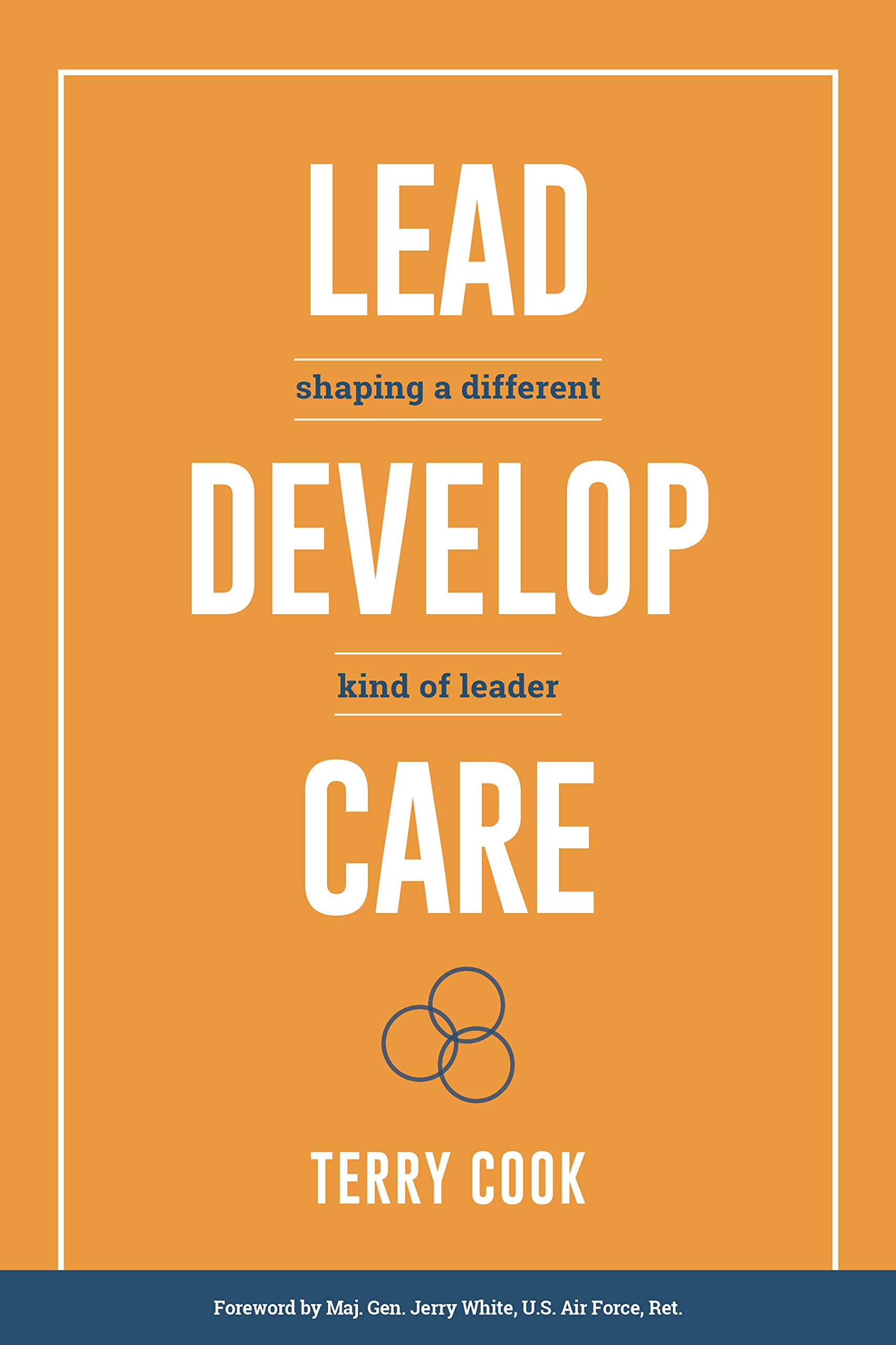 Lead, Develop, Care: Shaping a Different Kind of Leader