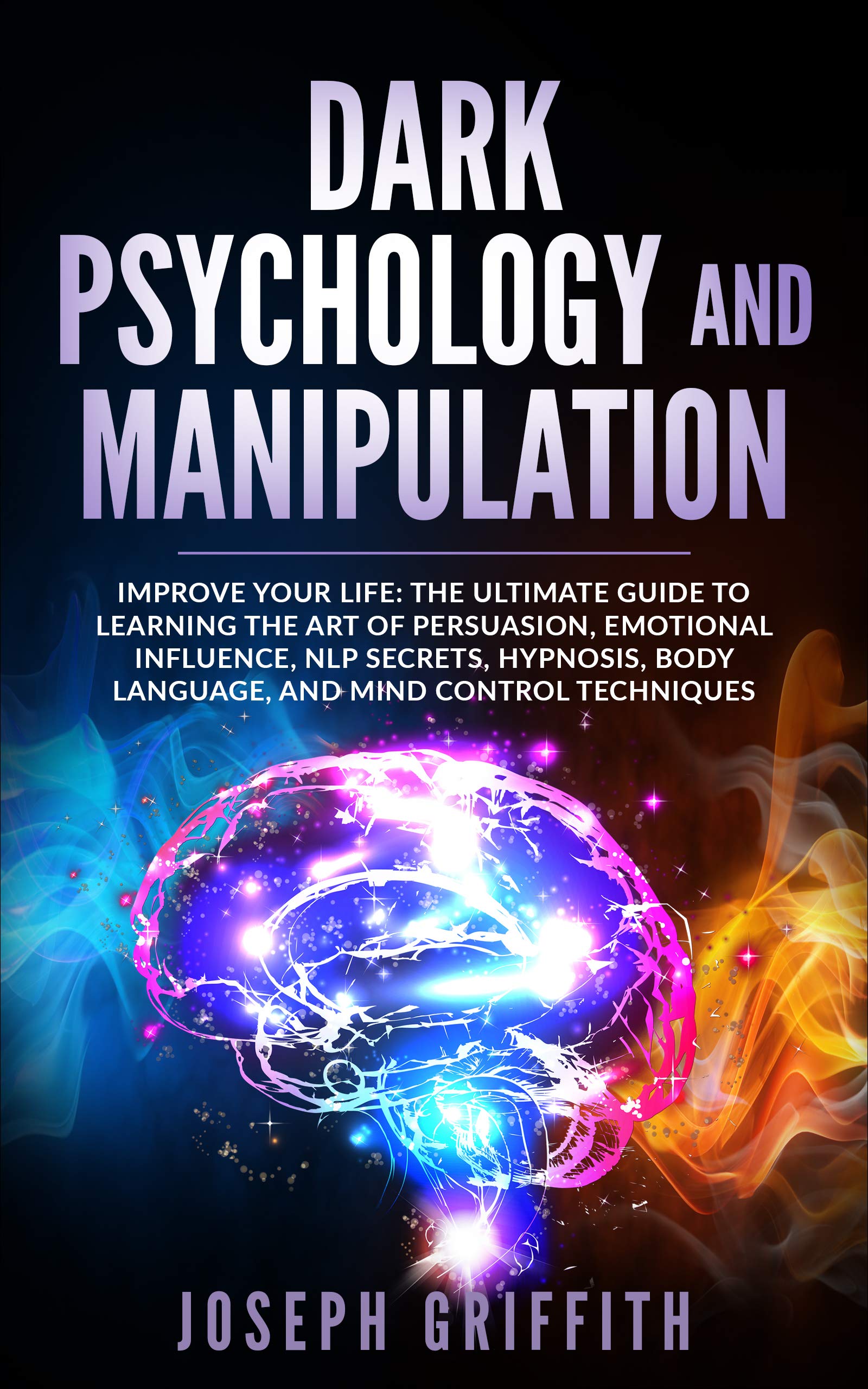 Dark Psychology and Manipulation: Improve your Life: The Ultimate Guide ...