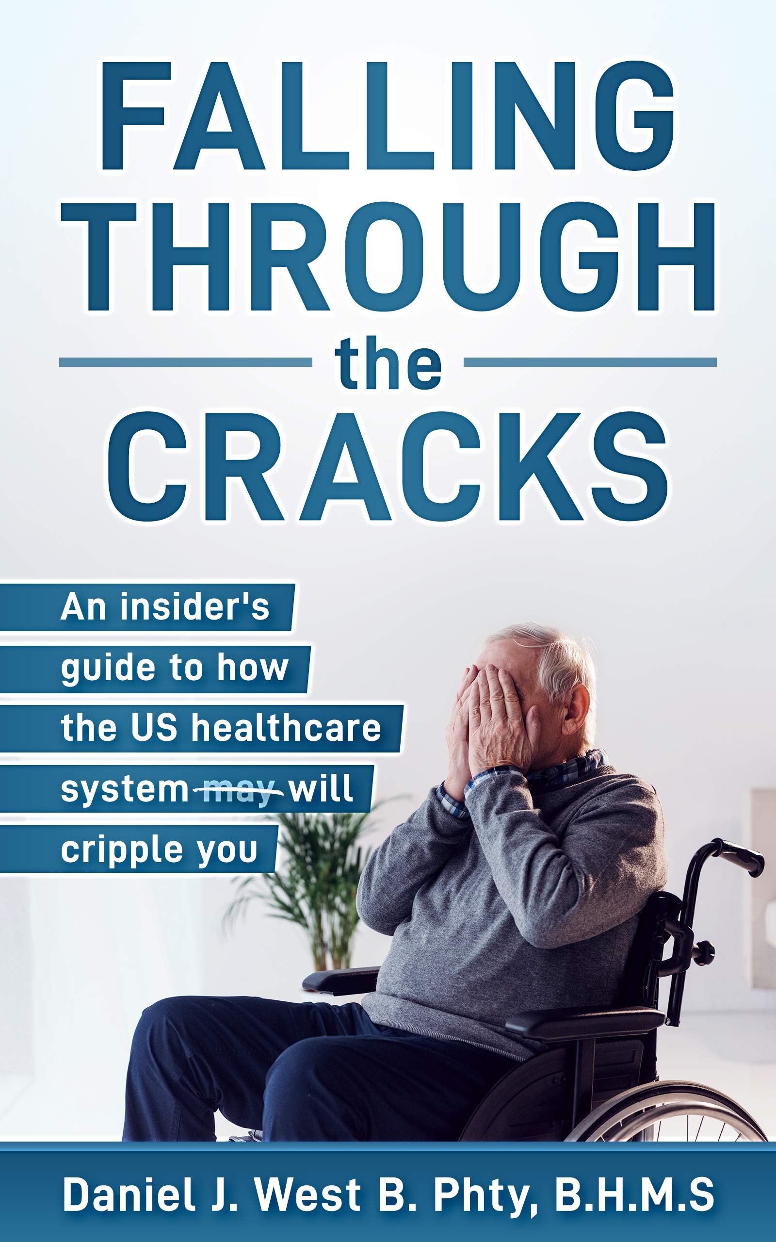 Falling through the cracks An insider's guide to how the US healthcare system will cripple you