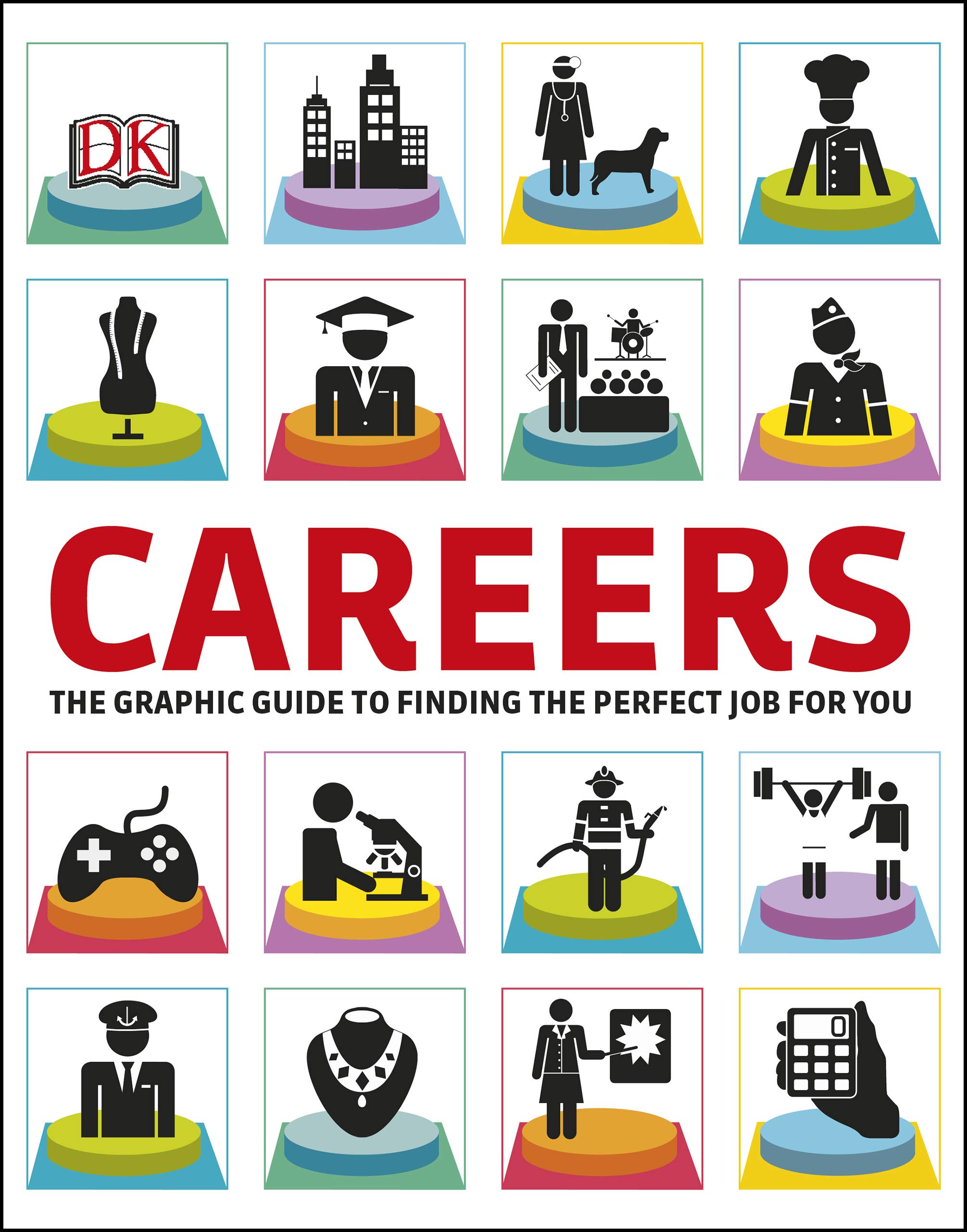 Careers: The Graphic Guide to Finding the Perfect Job For You by D.K