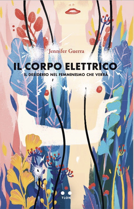 Il corpo elettrico: Il desiderio nel femminismo che verrà
